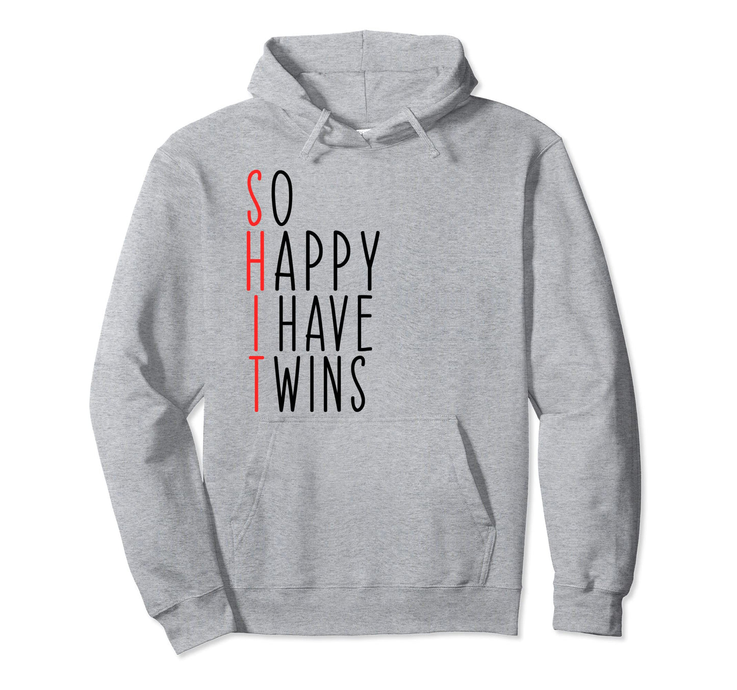 Funny So Happy I Have Twins Mom Hoodie - Casual Everyday Wear Men Women - T-Shirt, Sweatshirt, Hoodie
