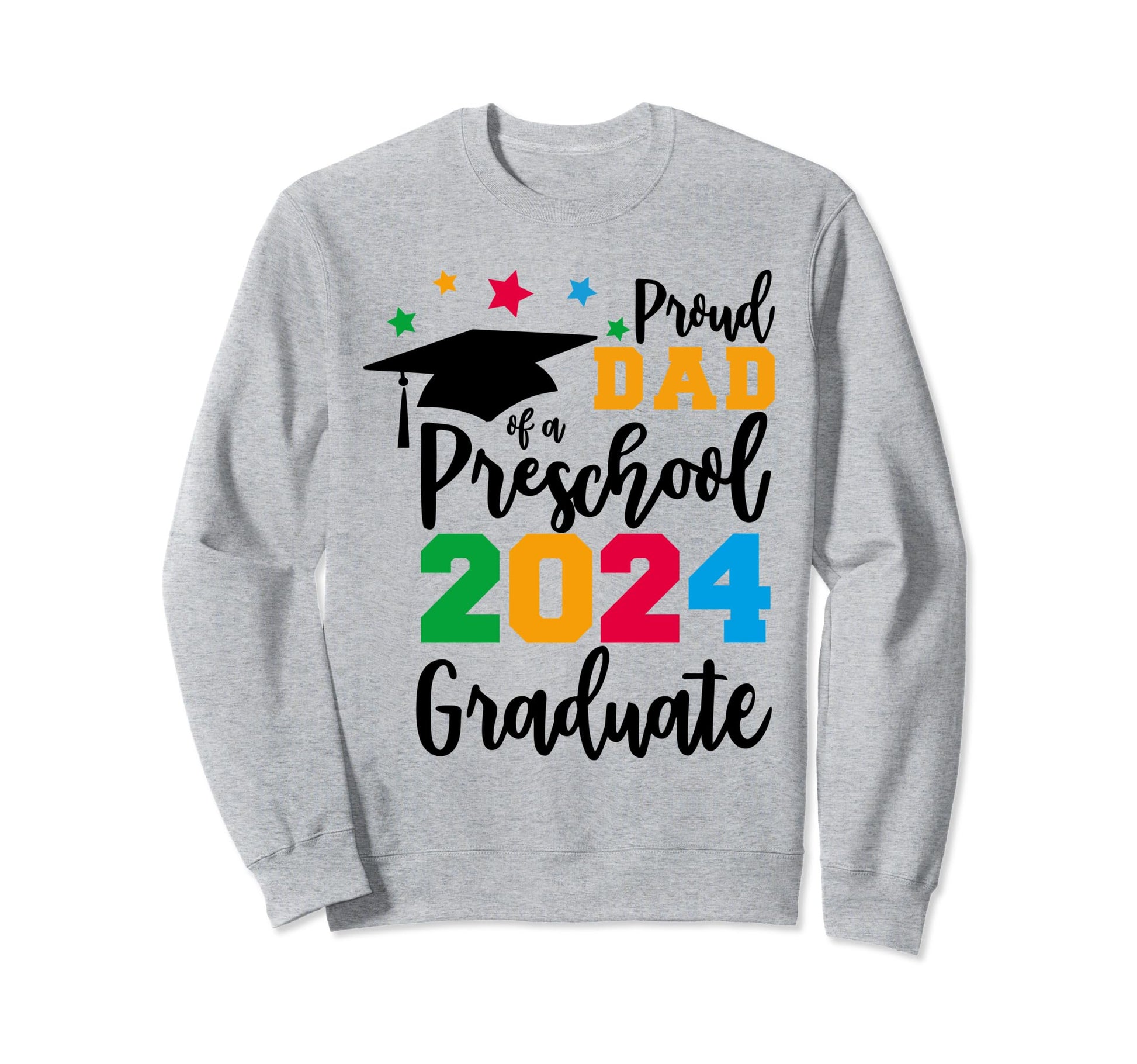 Class 2024 Proud Dad Preschool Sweatshirt - Streetwear Style Unisex - T-Shirt, Sweatshirt, Hoodie