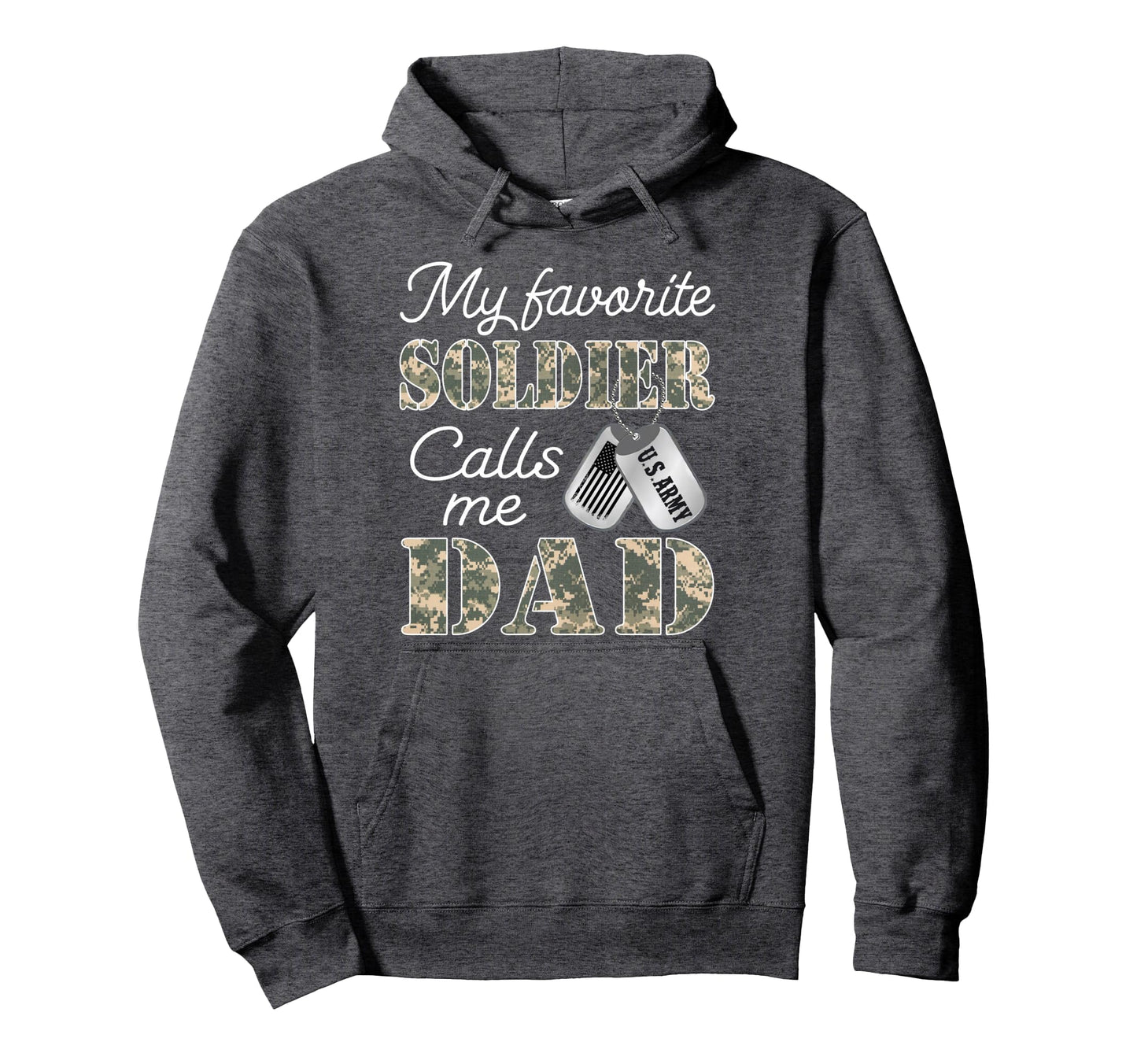 My Favorite Soldier Calls Me Dad Proud Hoodie - Novelty Apparel for Adults - T-Shirt, Sweatshirt, Hoodie