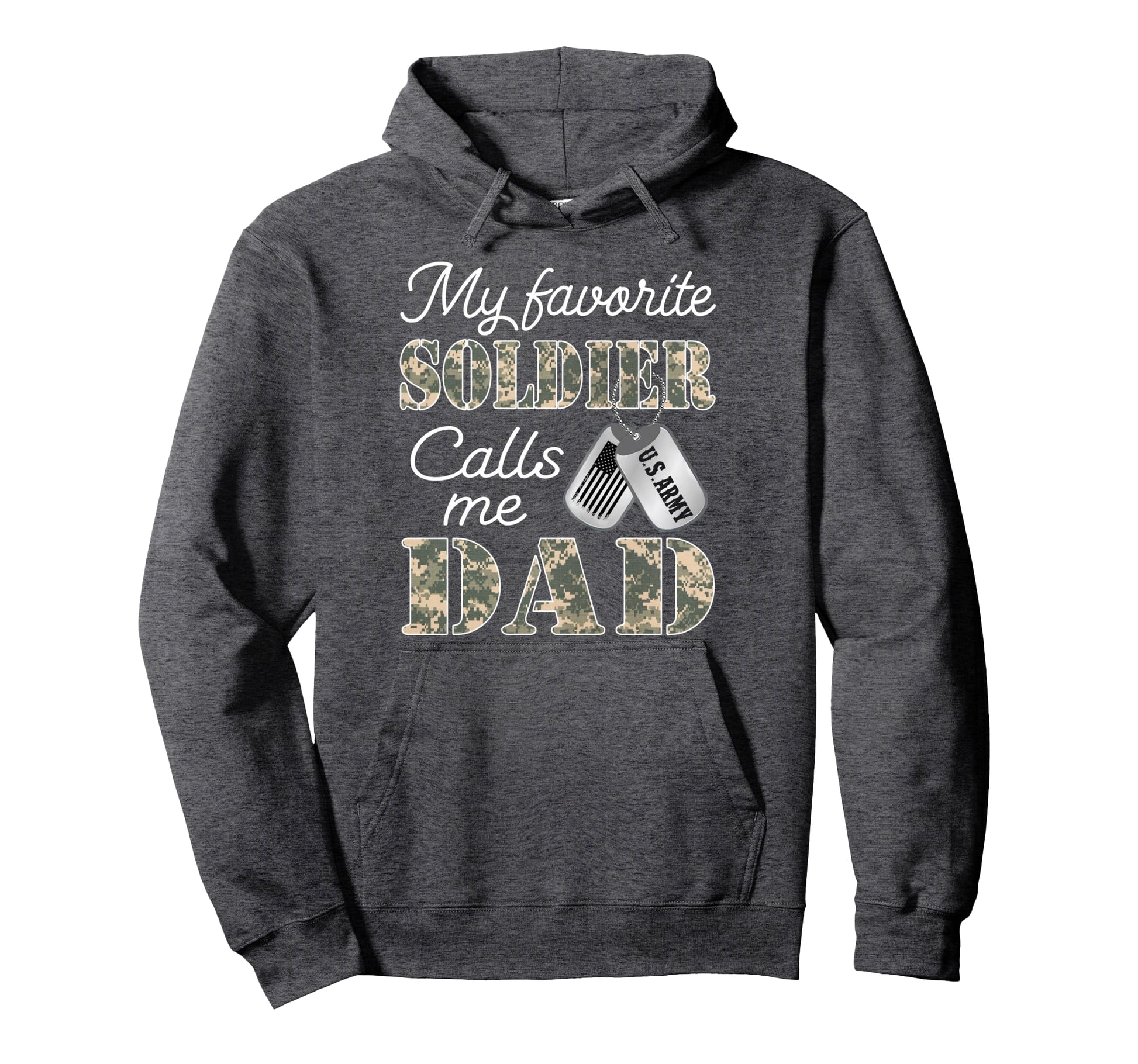 My Favorite Soldier Calls Me Dad Proud Hoodie - Novelty Apparel for Adults - T-Shirt, Sweatshirt, Hoodie