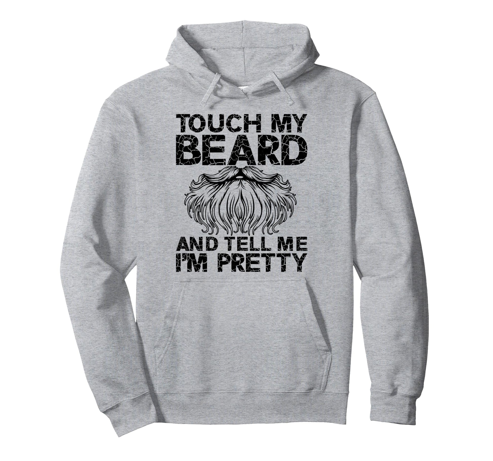 Touch Beard Tell Me Im Pretty Hoodie - Casual Everyday Wear for Adults - T-Shirt, Sweatshirt, Hoodie