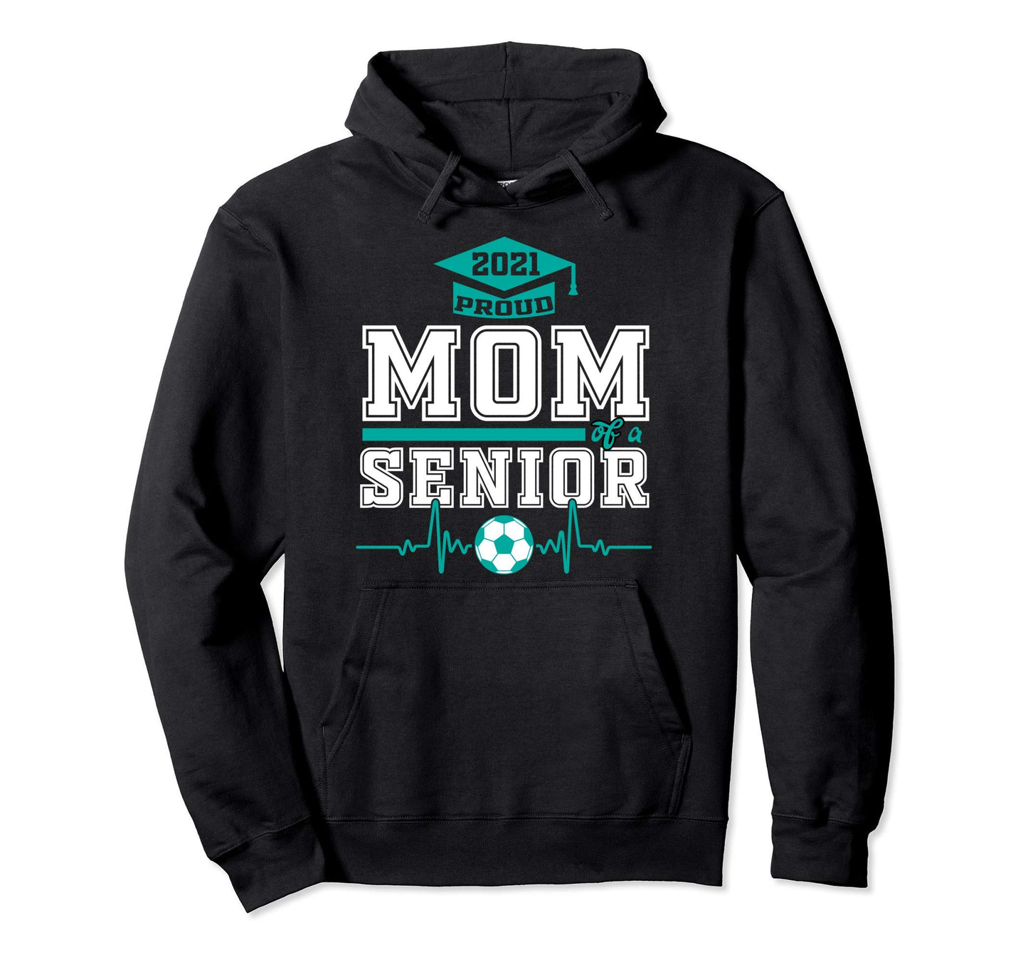Proud Mom Senior Soccer Player 2021 Hoodie - Graphic Print Men Women - T-Shirt, Sweatshirt, Hoodie