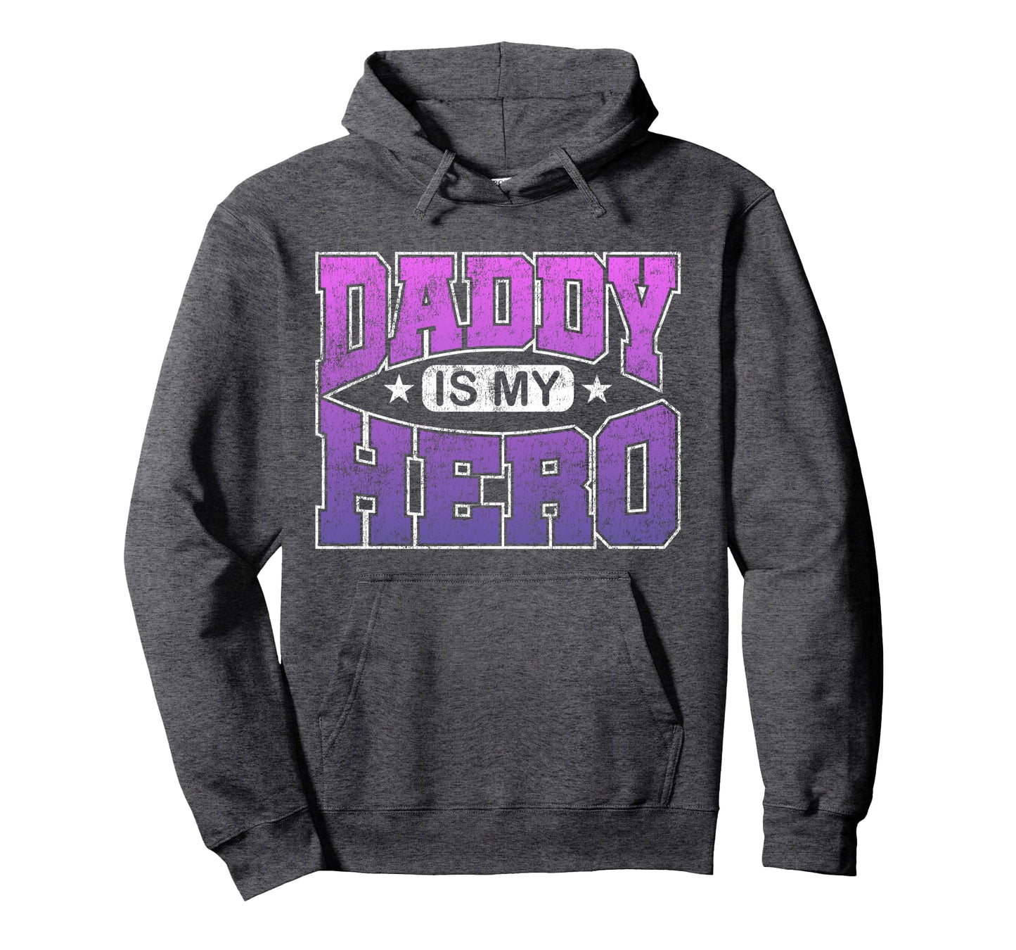Daddy Is My Hero Hoodie - Casual Everyday Wear Unisex - T-Shirt, Sweatshirt, Hoodie