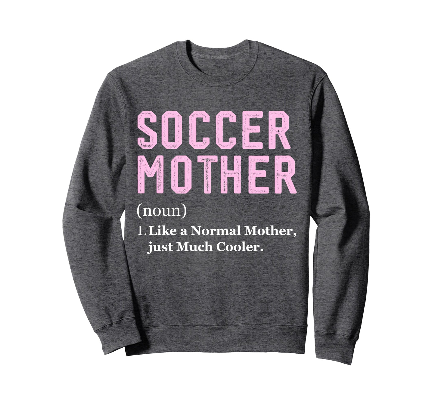 Funny Soccer Player Mother Sweatshirt - Streetwear Style Men Women - T-Shirt, Sweatshirt, Hoodie