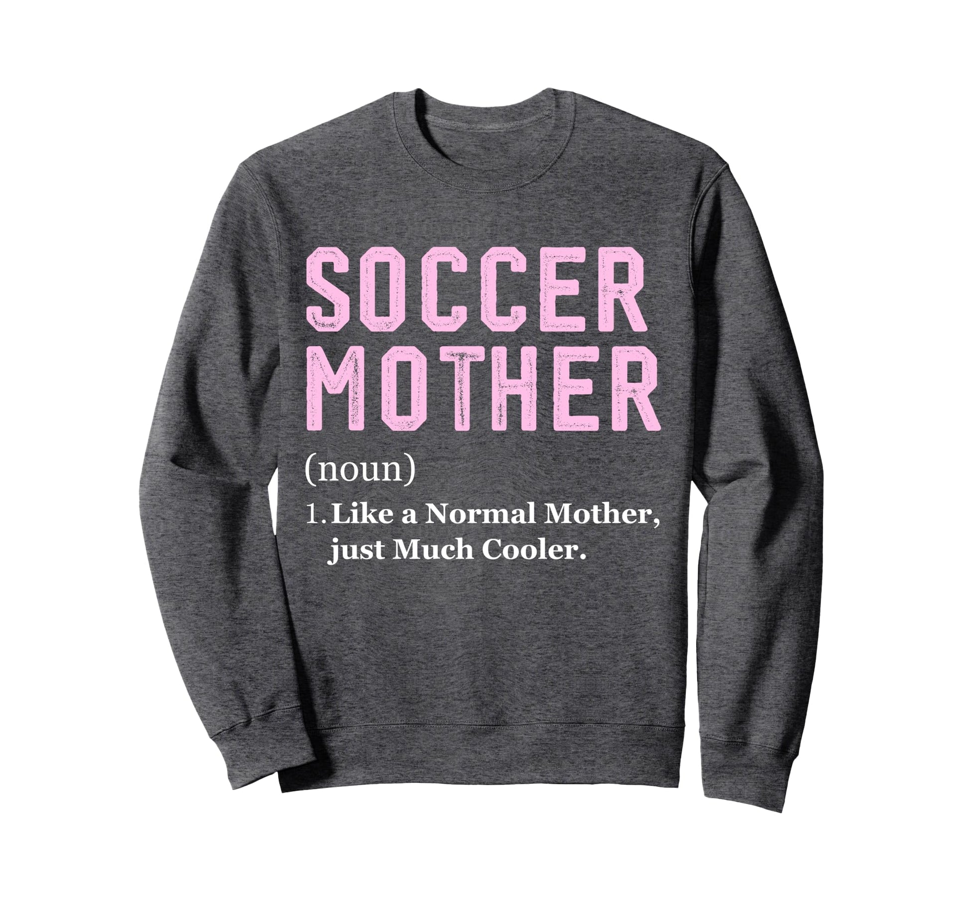 Funny Soccer Player Mother Sweatshirt - Streetwear Style Men Women - T-Shirt, Sweatshirt, Hoodie