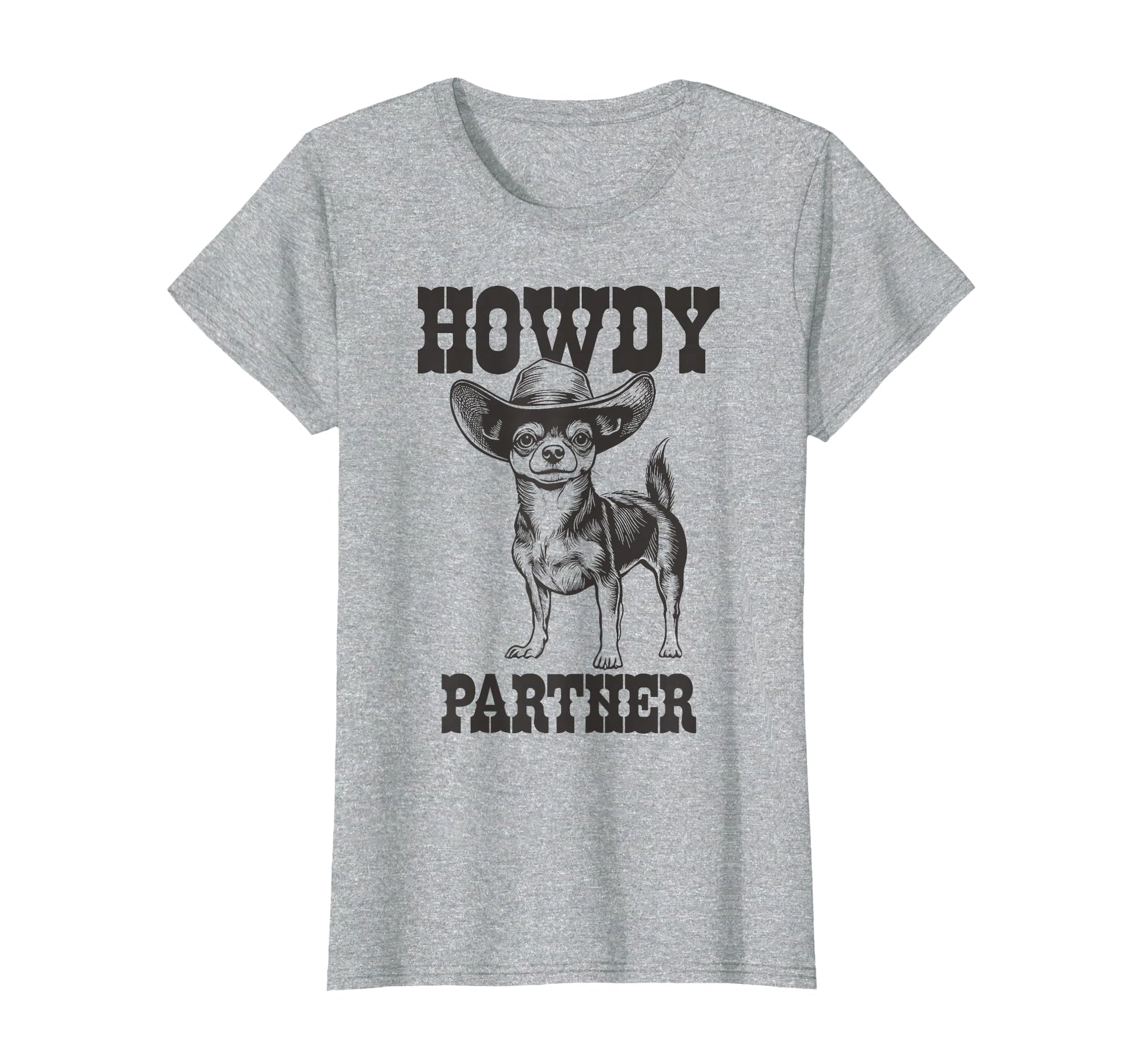 Chihuahua Cowboy Hat Howdy Partner T-Shirt - Novelty Apparel Men Women - T-Shirt, Sweatshirt, Hoodie