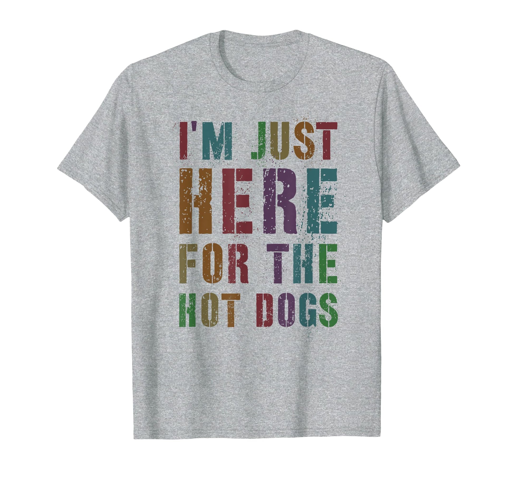 Funny Just Here Hot Dogs Fantasy T-Shirt - Casual Everyday Wear for Adults - T-Shirt, Sweatshirt, Hoodie