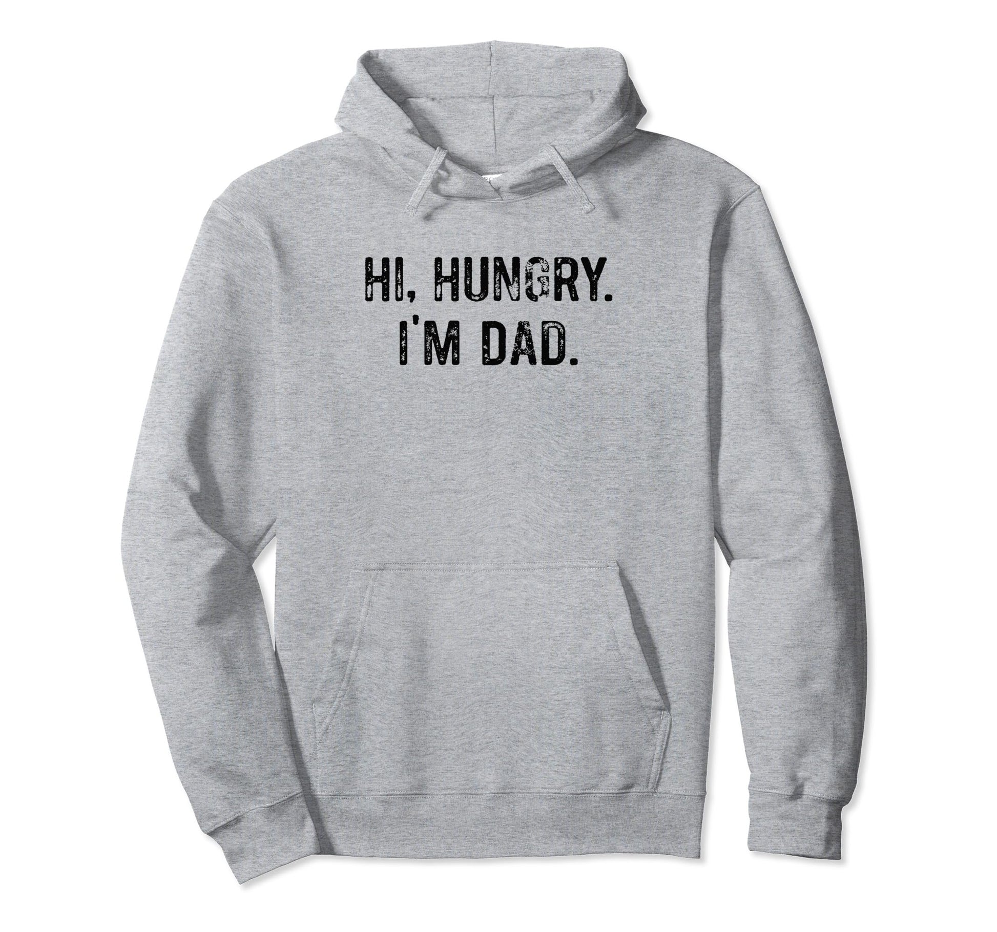 Hi Hungry Im Dad Funny Dad Joke Hoodie - Streetwear Style for Adults - T-Shirt, Sweatshirt, Hoodie