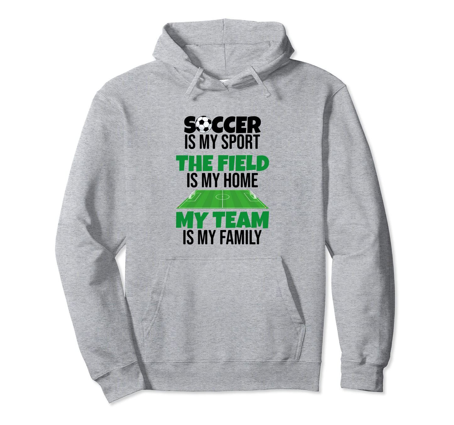 My Team Is My Family Proud Soccer Hoodie - Casual Everyday Wear Men Women - T-Shirt, Sweatshirt, Hoodie