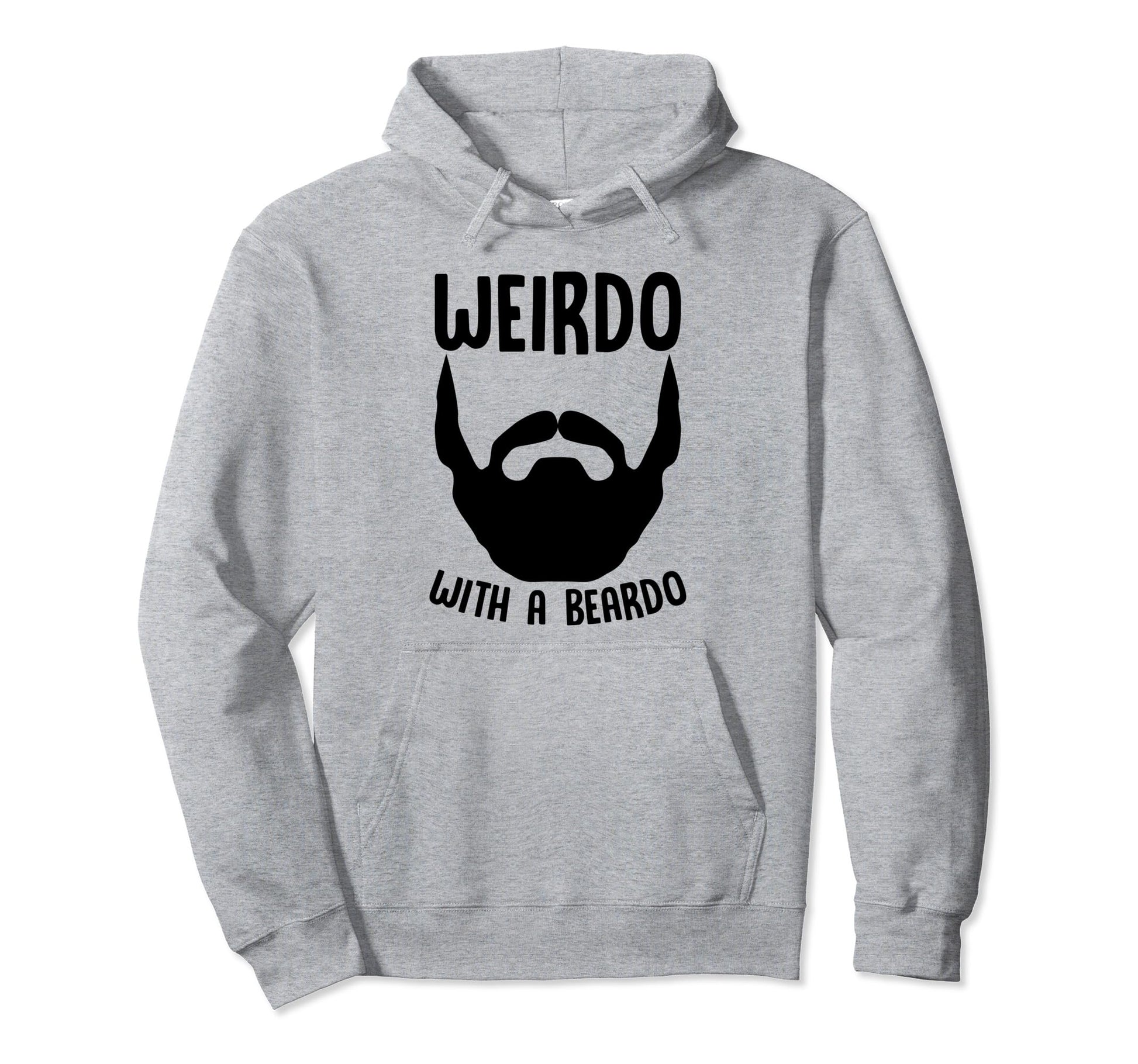 Funny Beard Quotes Weird Beards Bearded Hoodie - Streetwear Style Men Women - T-Shirt, Sweatshirt, Hoodie