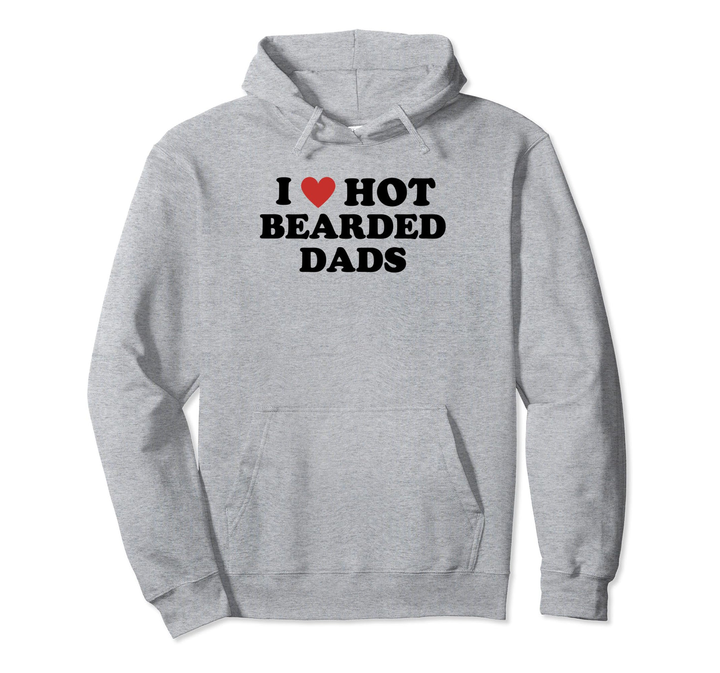 I Love Hot Bearded Dads Hoodie - Minimalist Print Men Women - T-Shirt, Sweatshirt, Hoodie