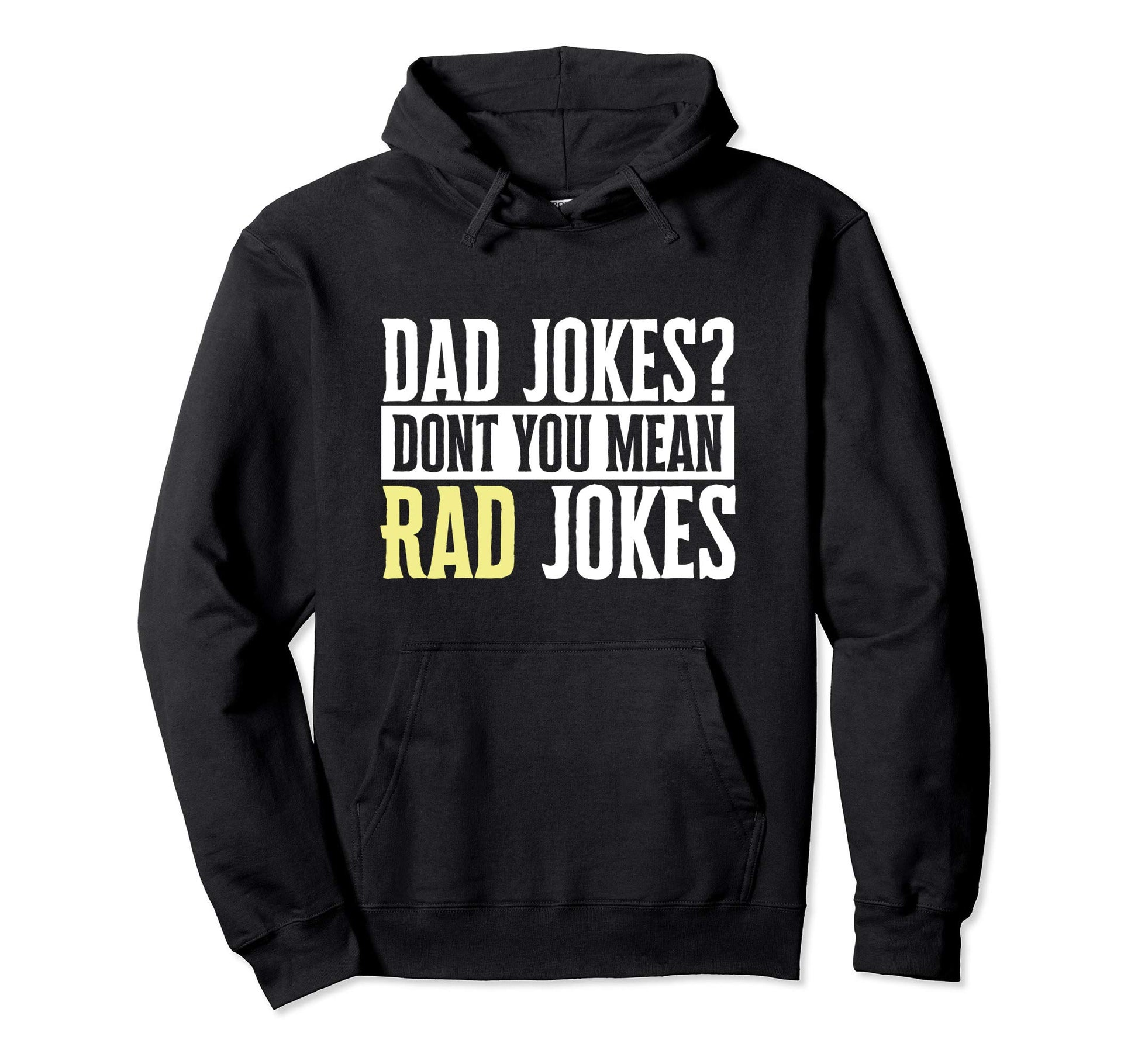 Dad Jokes Dont You Mean Rad Jokes Funny Hoodie - Custom Art Print Unisex - T-Shirt, Sweatshirt, Hoodie