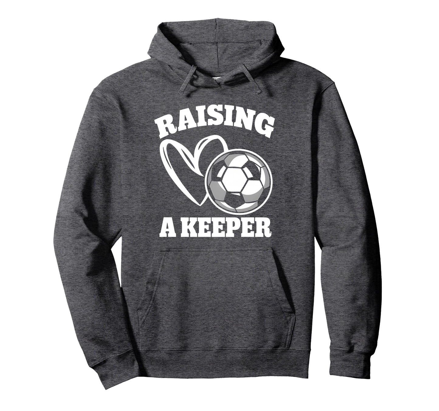 Raising Keeper Goalie Soccer Goalkeeper Hoodie - Trendy Graphic Unisex - T-Shirt, Sweatshirt, Hoodie