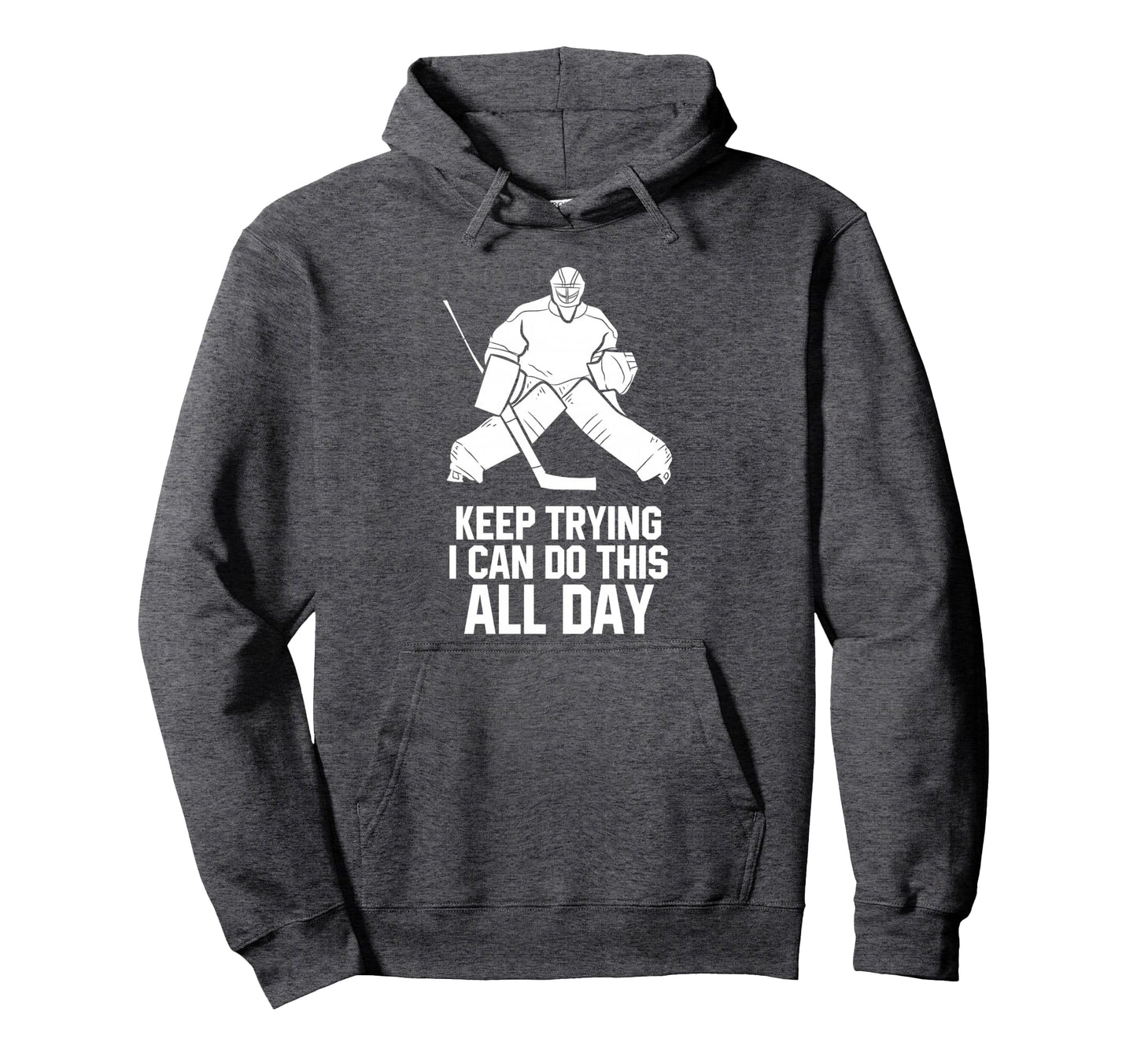 Keep Trying I Can Do This All Day Hoodie - Streetwear Style for Adults - T-Shirt, Sweatshirt, Hoodie