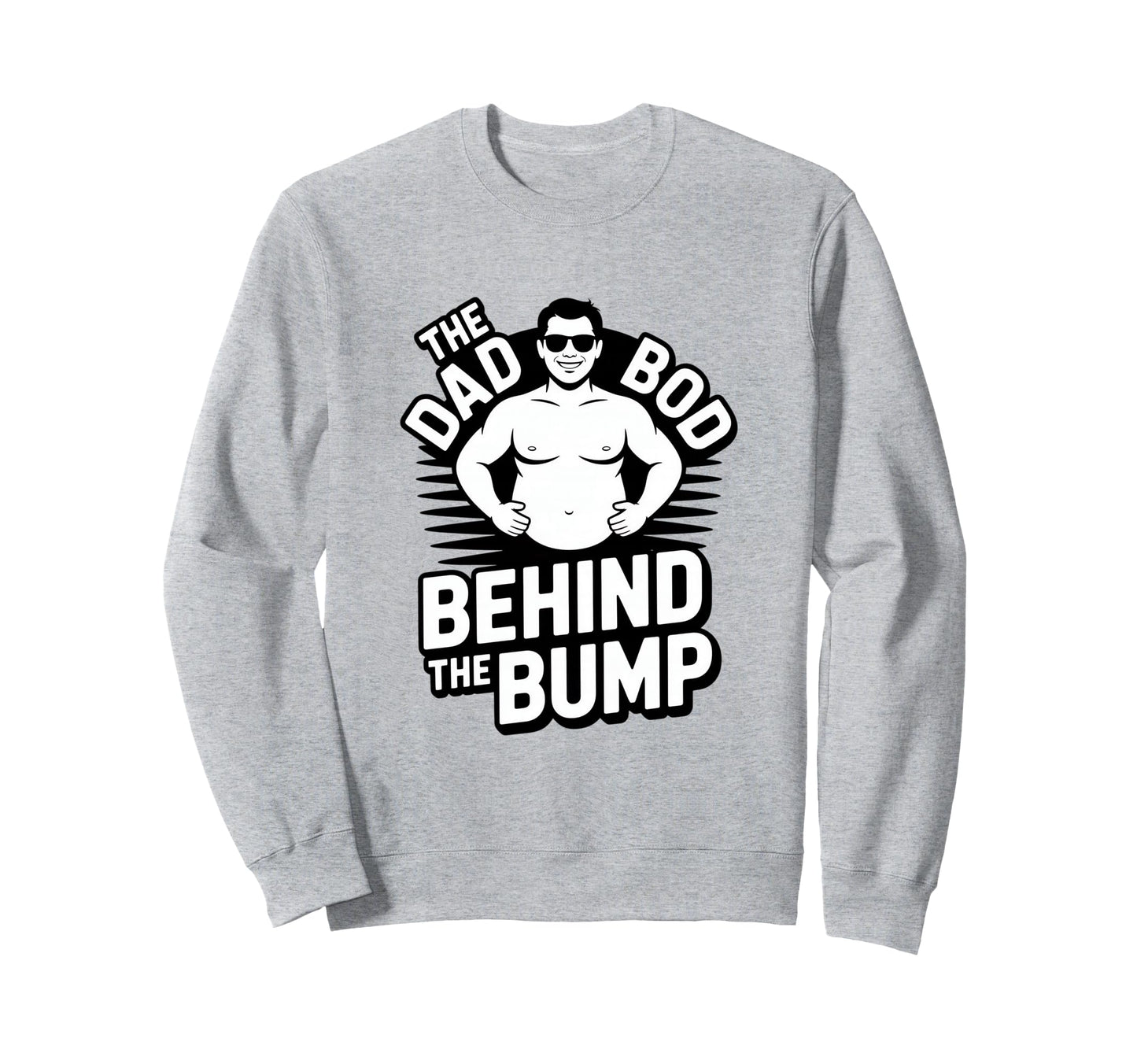 Funny Dad Bod Behind Bump Pregnancy Sweatshirt - Minimalist Print Unisex - T-Shirt, Sweatshirt, Hoodie
