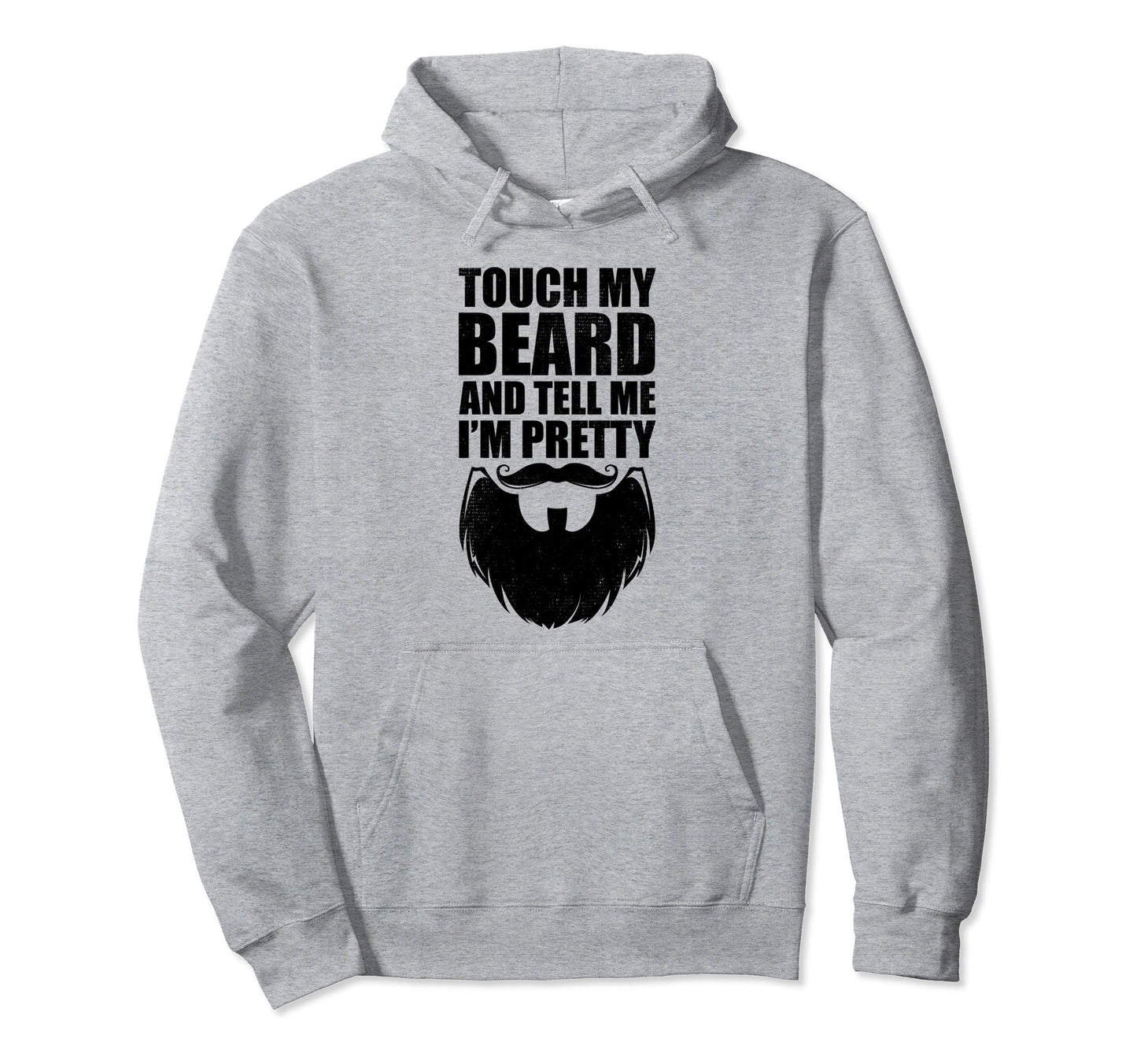 Touch My Beard Tell Me Pretty Fathers Day Hoodie - Novelty Apparel Unisex - T-Shirt, Sweatshirt, Hoodie