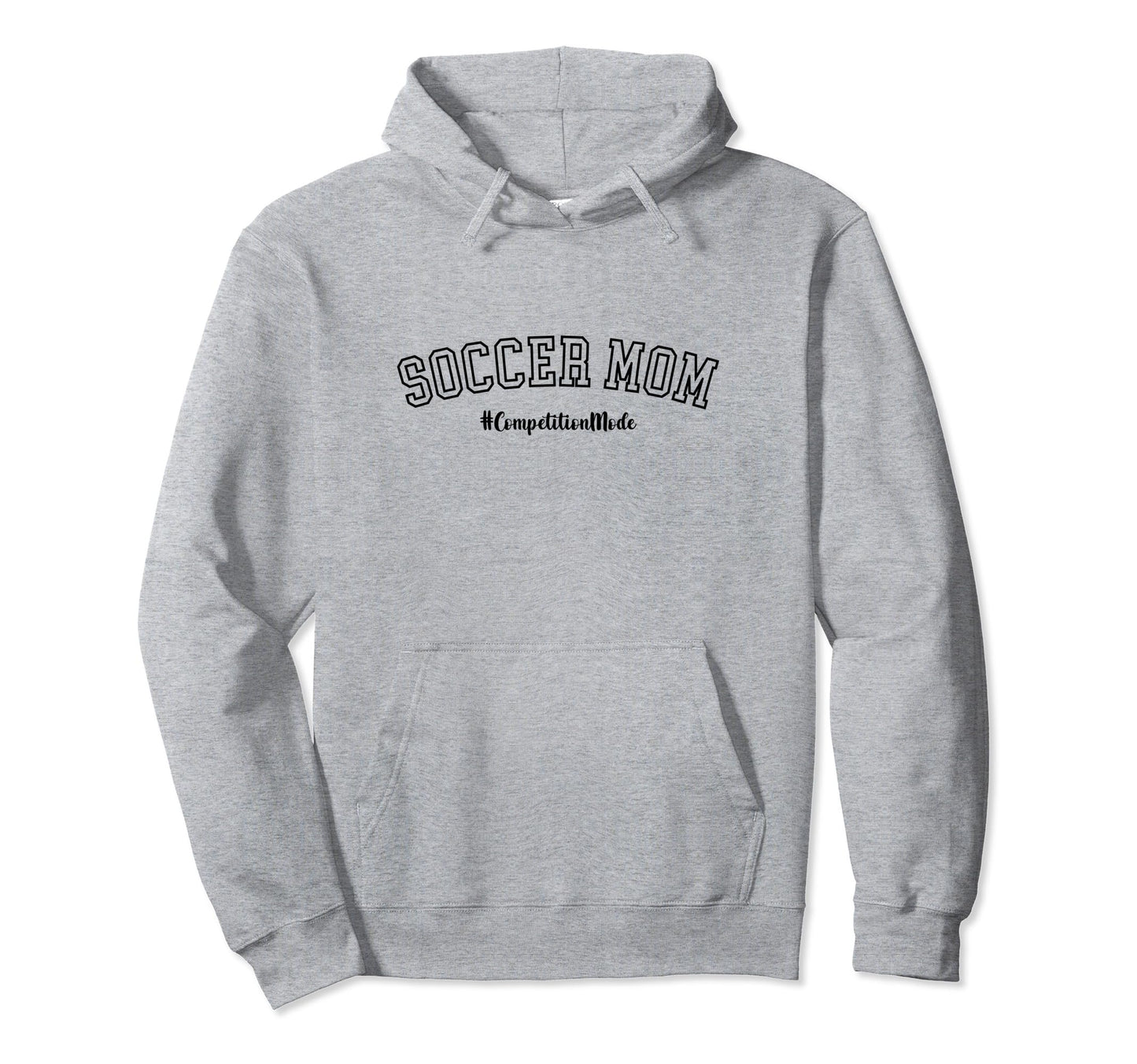 Soccer Mom Competition Mode Soccer Mom Life Hoodie - Graphic Print Unisex - T-Shirt, Sweatshirt, Hoodie
