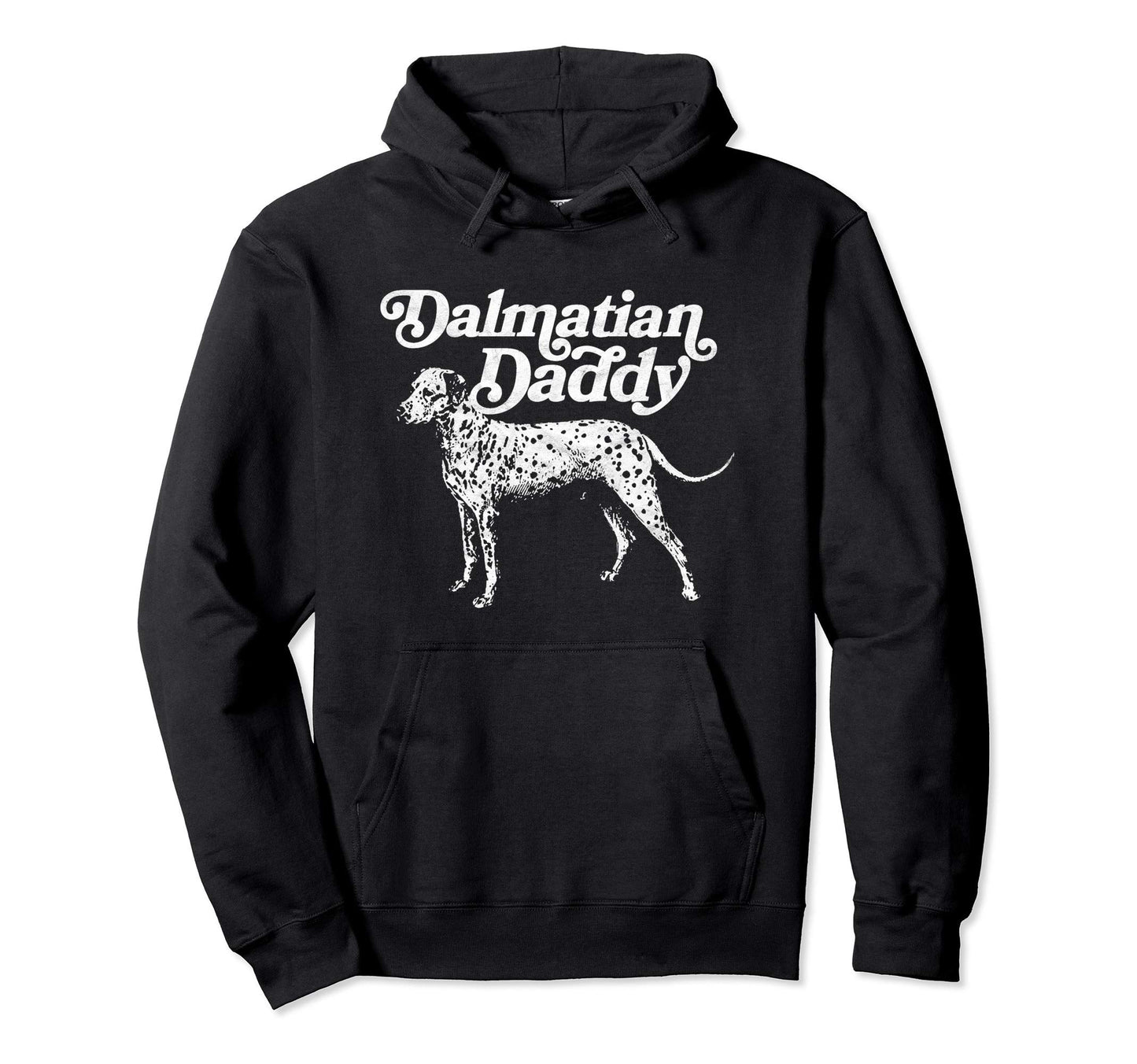 Dalmatian Daddy Funny 80S Dalmatian Dog Hoodie - Trendy Graphic Men Women - T-Shirt, Sweatshirt, Hoodie
