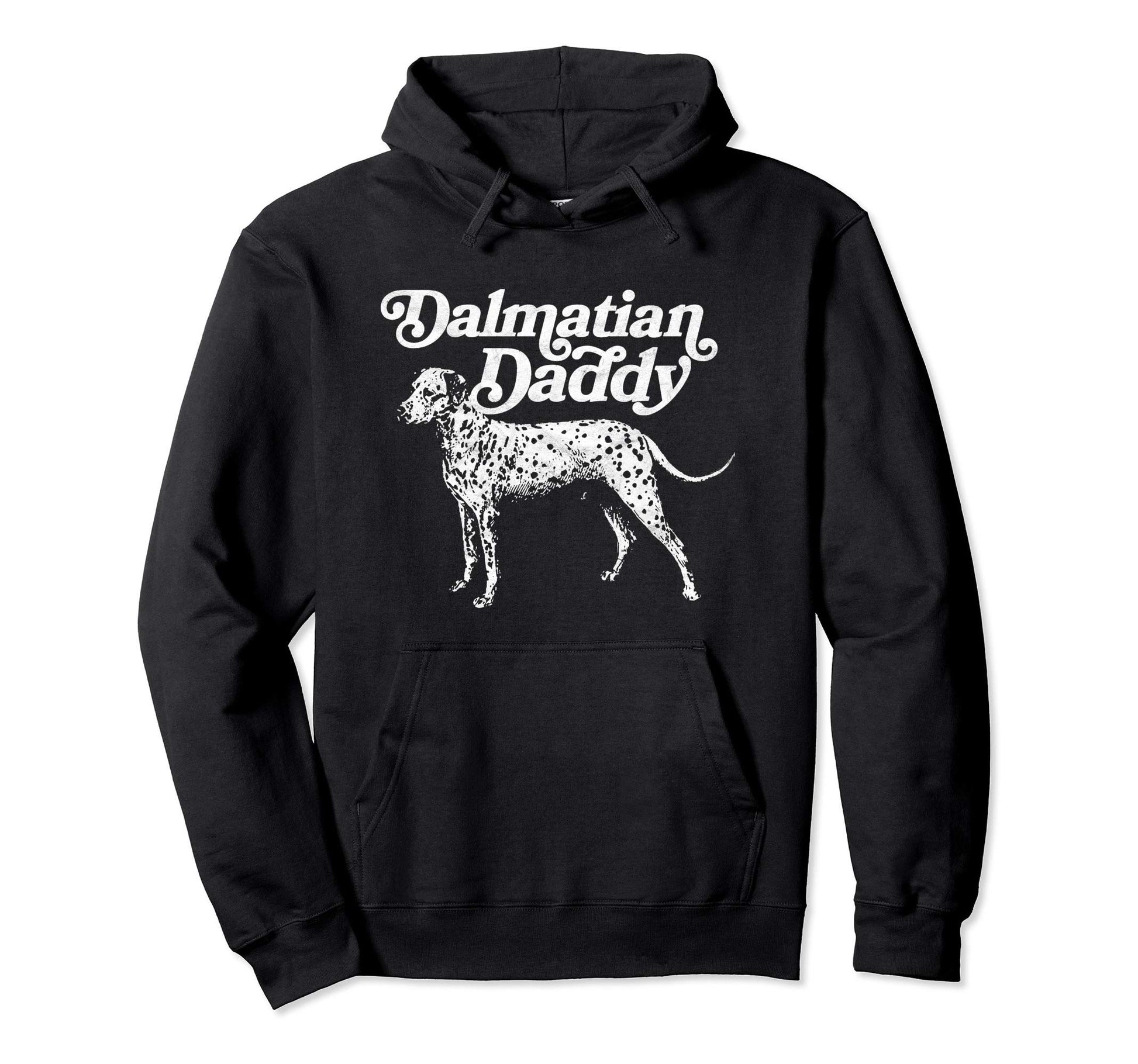 Dalmatian Daddy Funny 80S Dalmatian Dog Hoodie - Trendy Graphic Men Women - T-Shirt, Sweatshirt, Hoodie