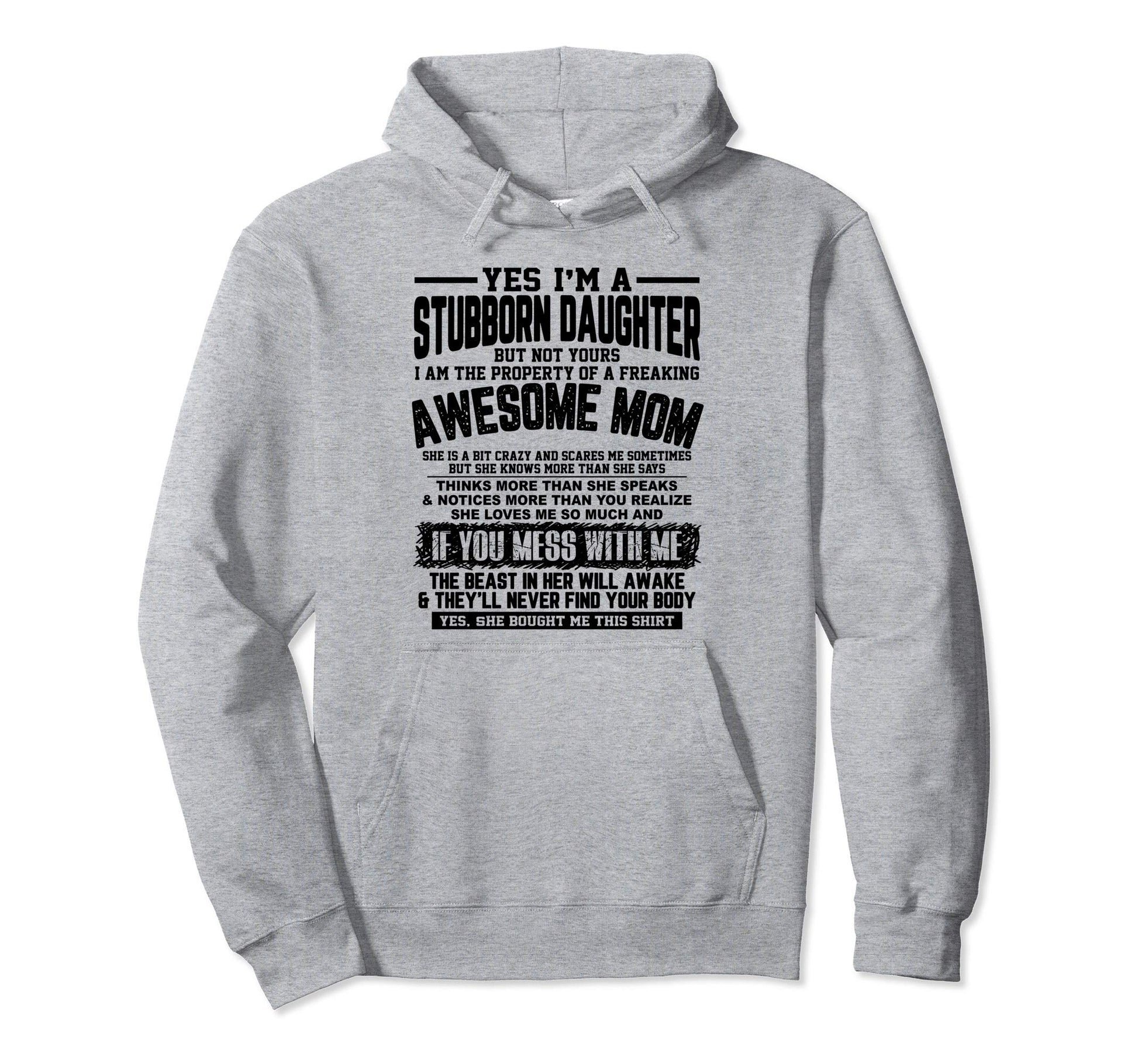 I Am Stubborn Daughter Fearking Awesome Hoodie - Trendy Graphic Men Women - T-Shirt, Sweatshirt, Hoodie