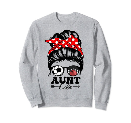 Aunt Life Messy Bun Hair Funny Sweatshirt - Unique Graphic for Adults - T-Shirt, Sweatshirt, Hoodie