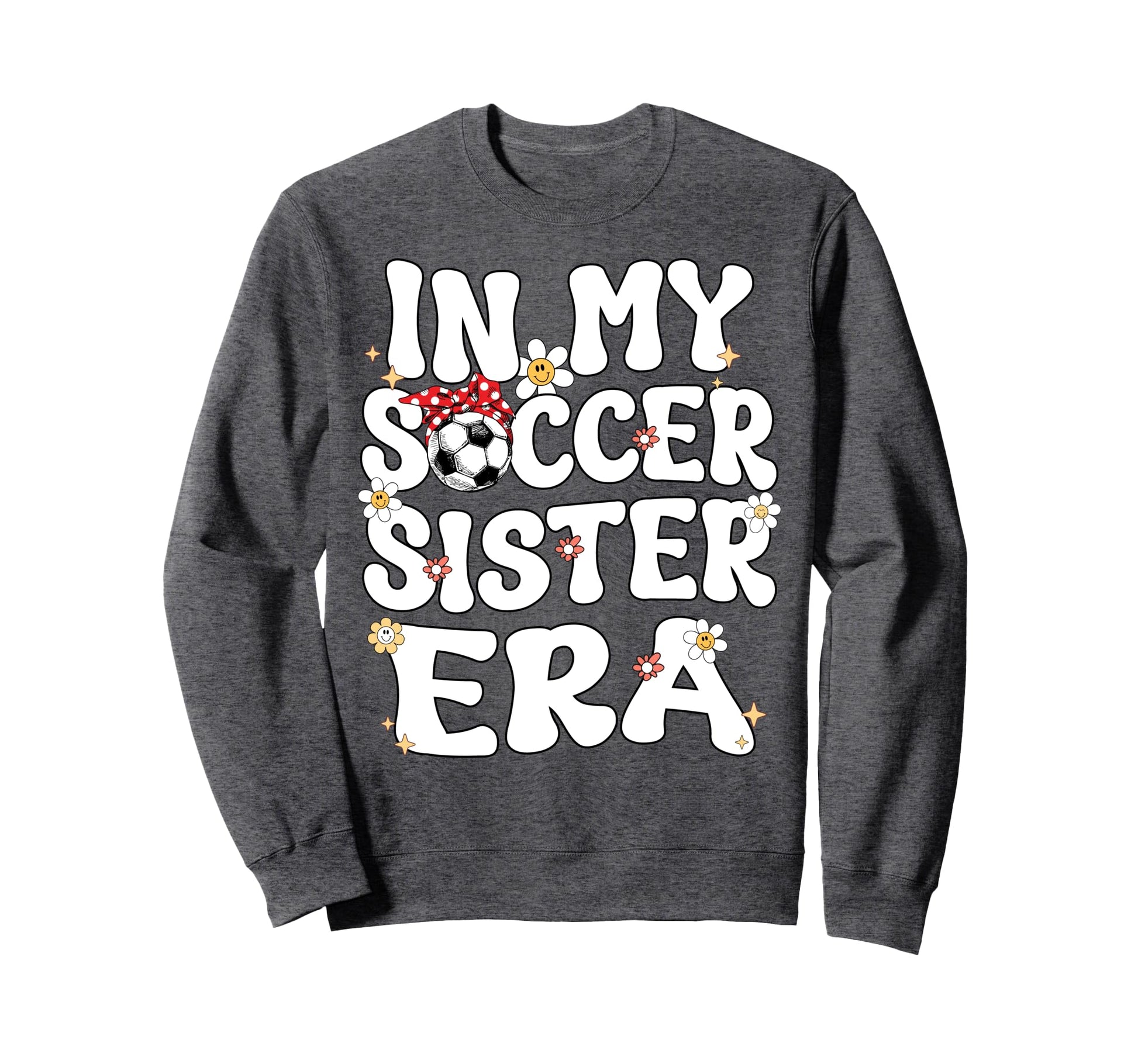 My Soccer Sister Era Groovy Soccer Sweatshirt - Unique Graphic for Adults - T-Shirt, Sweatshirt, Hoodie