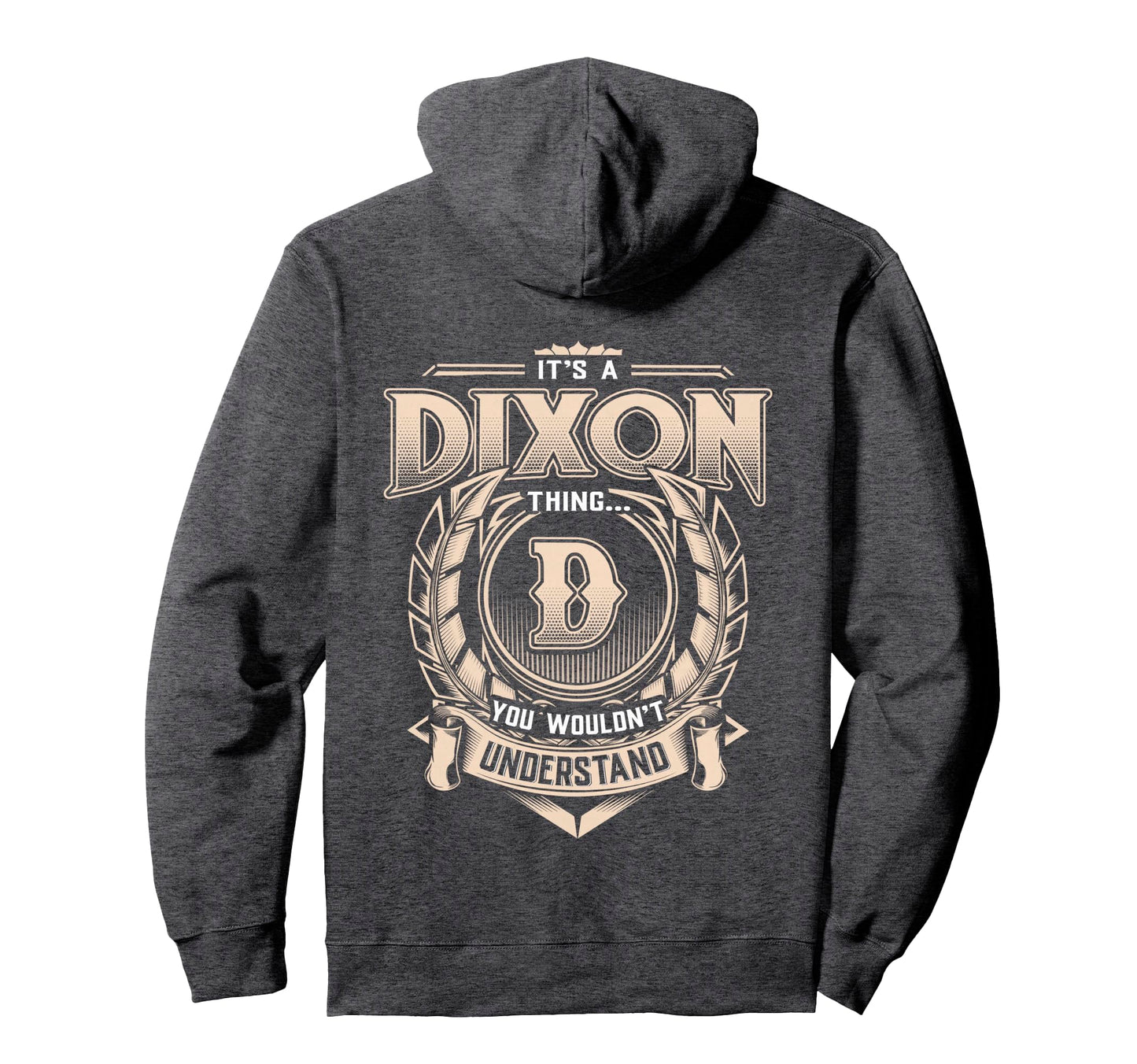 Dixon Last Name Its Dixon Thing Hoodie - Casual Everyday Wear Unisex - T-Shirt, Sweatshirt, Hoodie