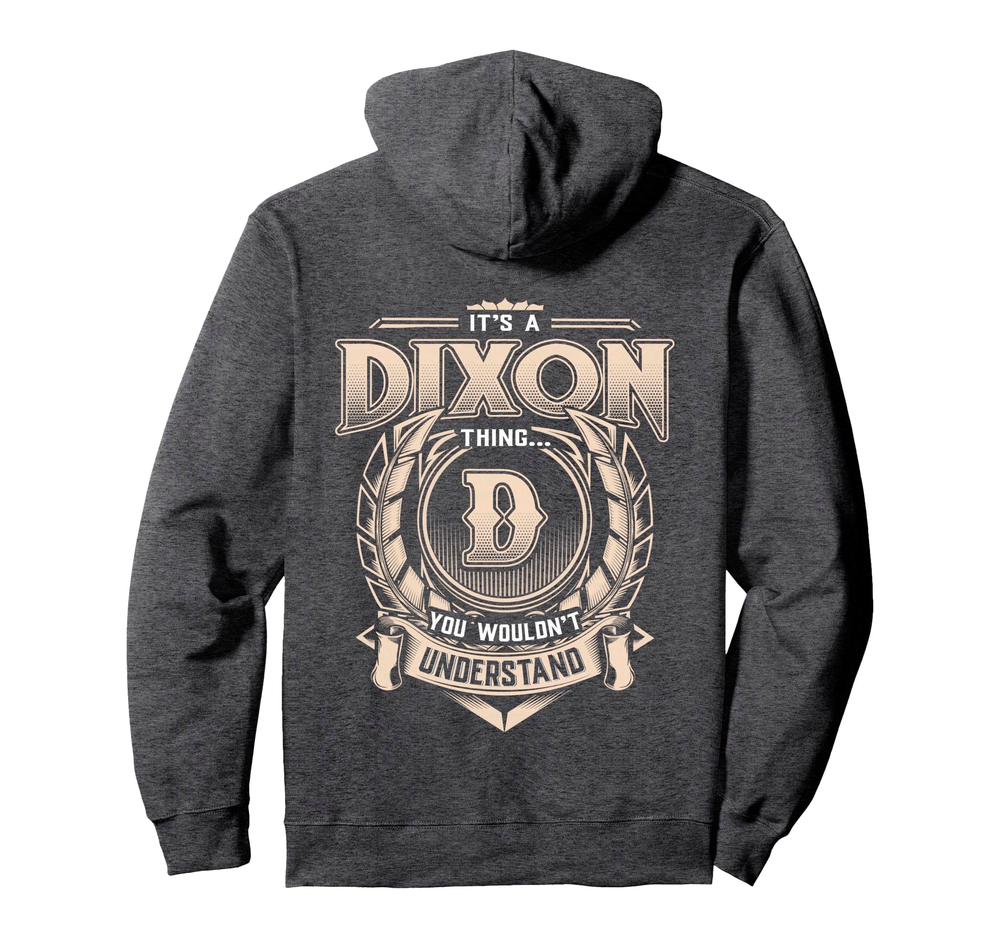 Dixon Last Name Its Dixon Thing Hoodie - Casual Everyday Wear Unisex - T-Shirt, Sweatshirt, Hoodie
