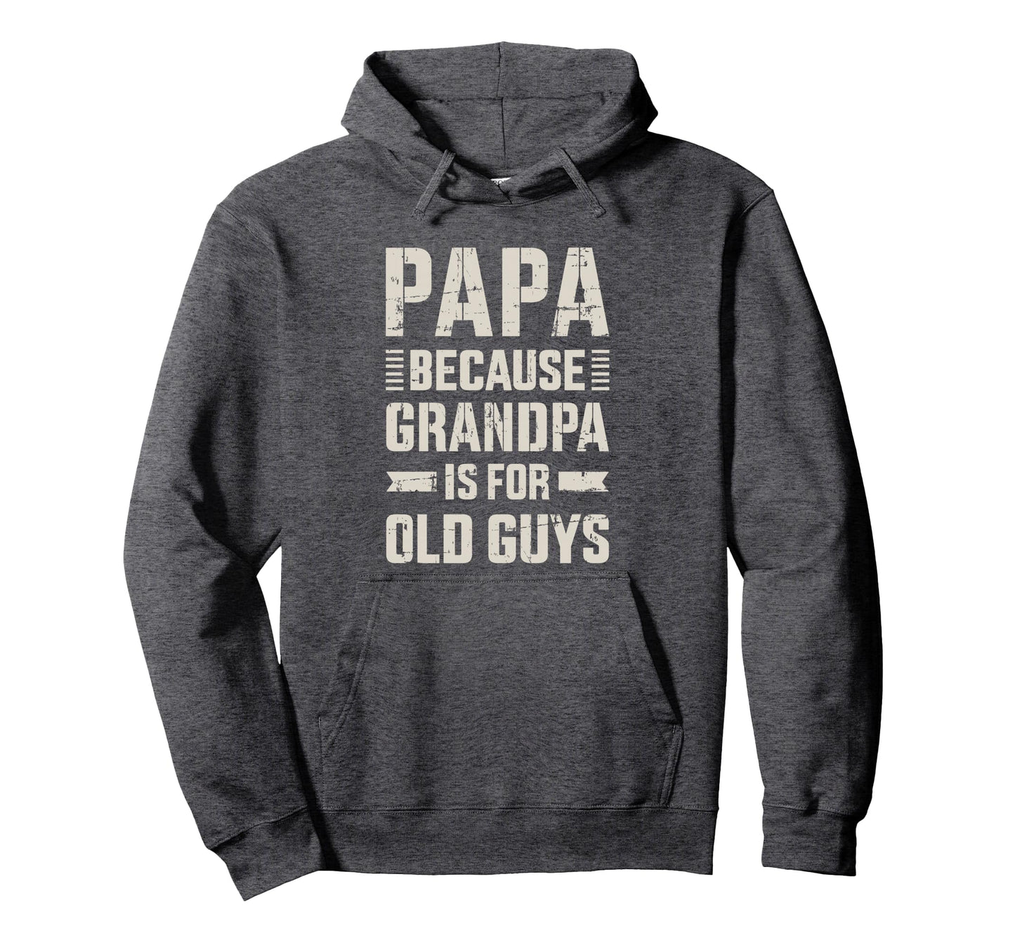 Papa Because Grandpa Old Guys Fathers Day Hoodie - Minimalist Print Unisex - T-Shirt, Sweatshirt, Hoodie