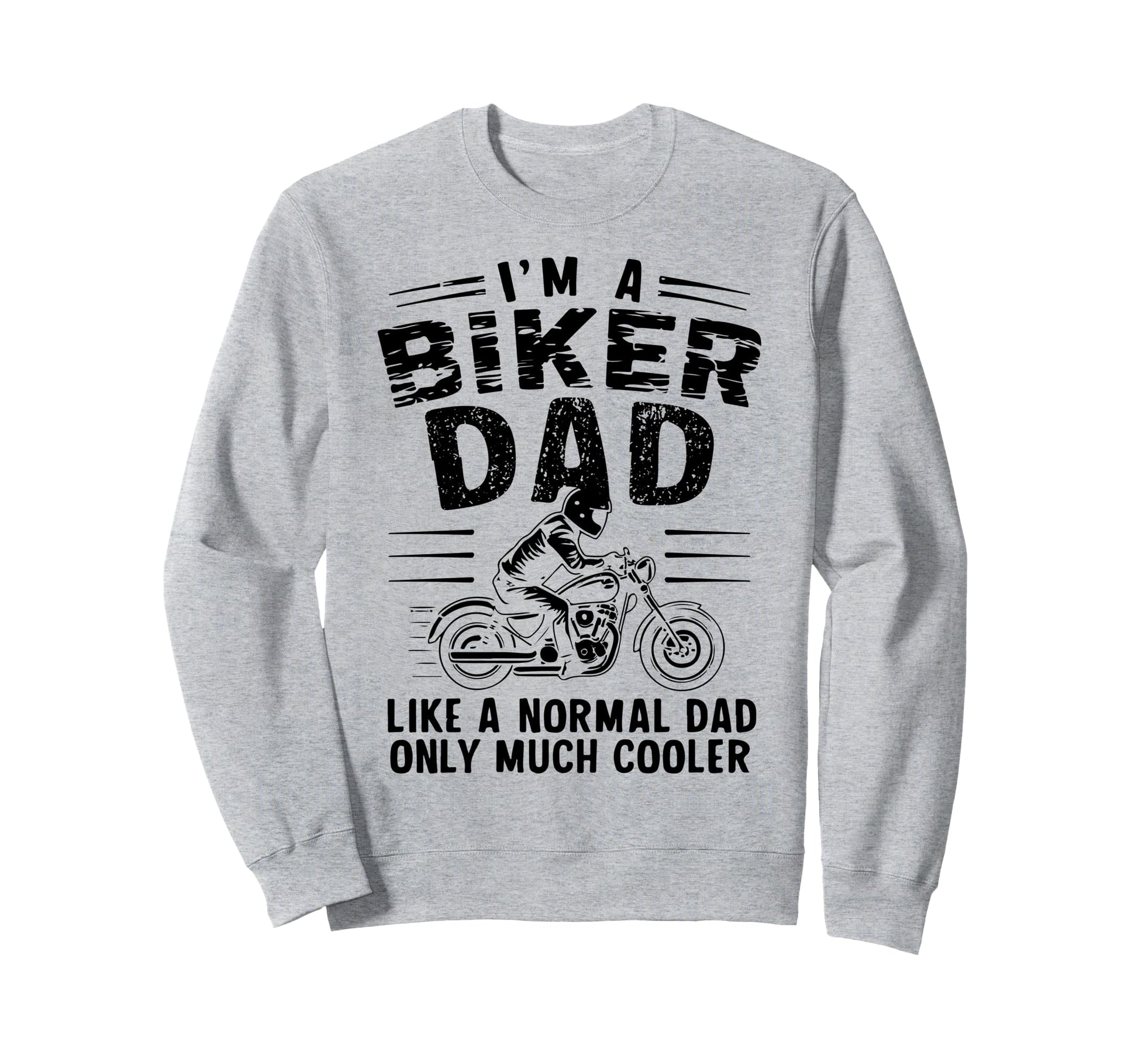 Motorcycle Lover Daddy Funny Biker Dad Sweatshirt - Trendy Graphic Unisex - T-Shirt, Sweatshirt, Hoodie