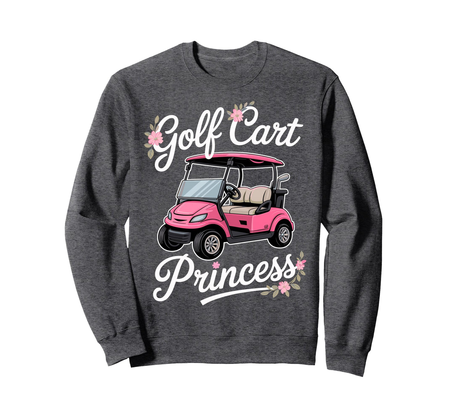 Golf Cart Princess Golfing Golfer Male Sweatshirt - Trendy Graphic Unisex - T-Shirt, Sweatshirt, Hoodie