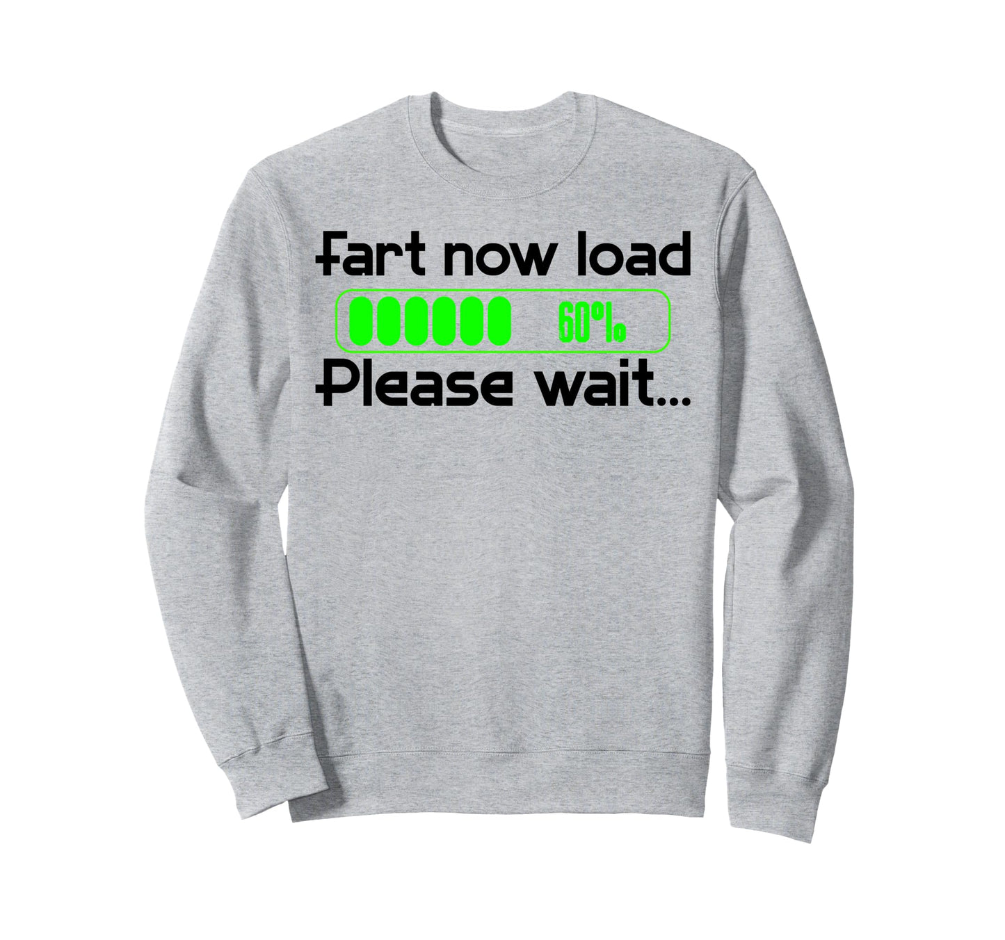 Fart Now Loading Funny Dad Joke Sweatshirt - Fun Novelty Design for Adults - T-Shirt, Sweatshirt, Hoodie