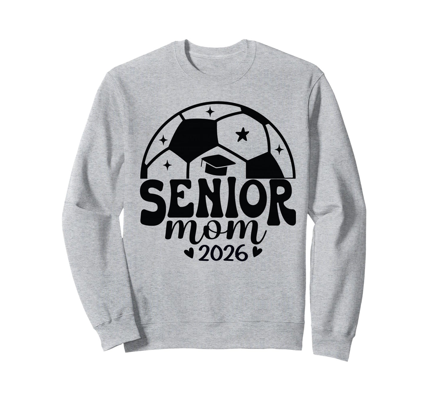 Senior Mom Soccer Class 2026 Womens Sweatshirt - Novelty Apparel Men Women - T-Shirt, Sweatshirt, Hoodie