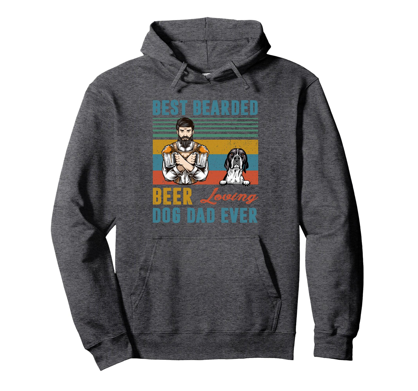 Best Bearded Beer Loving Dog Dad Ever Hoodie - Novelty Apparel Unisex - T-Shirt, Sweatshirt, Hoodie