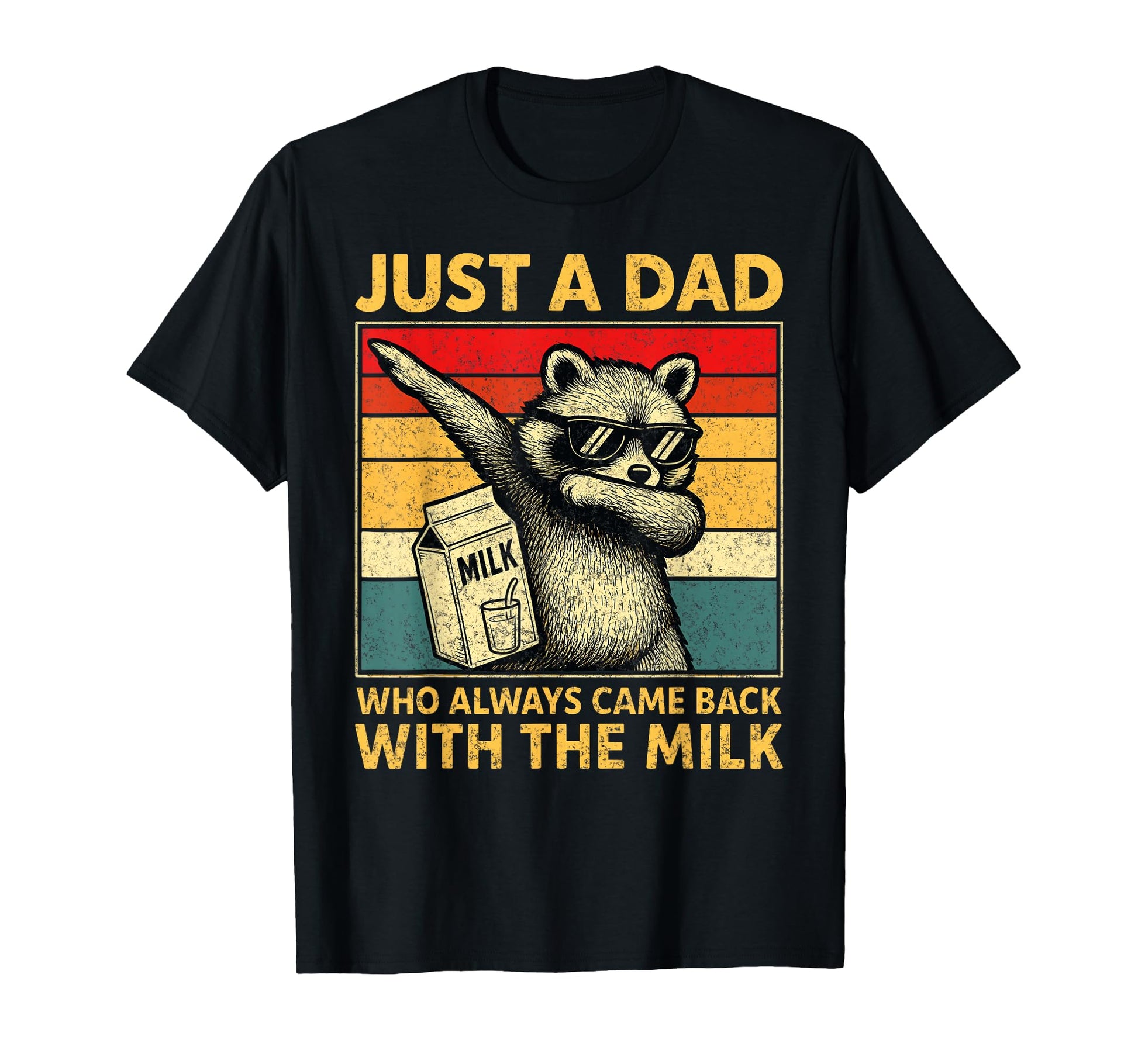 Just Dad Who Always Came Back Gifts T-Shirt - Graphic Print for Adults - T-Shirt, Sweatshirt, Hoodie