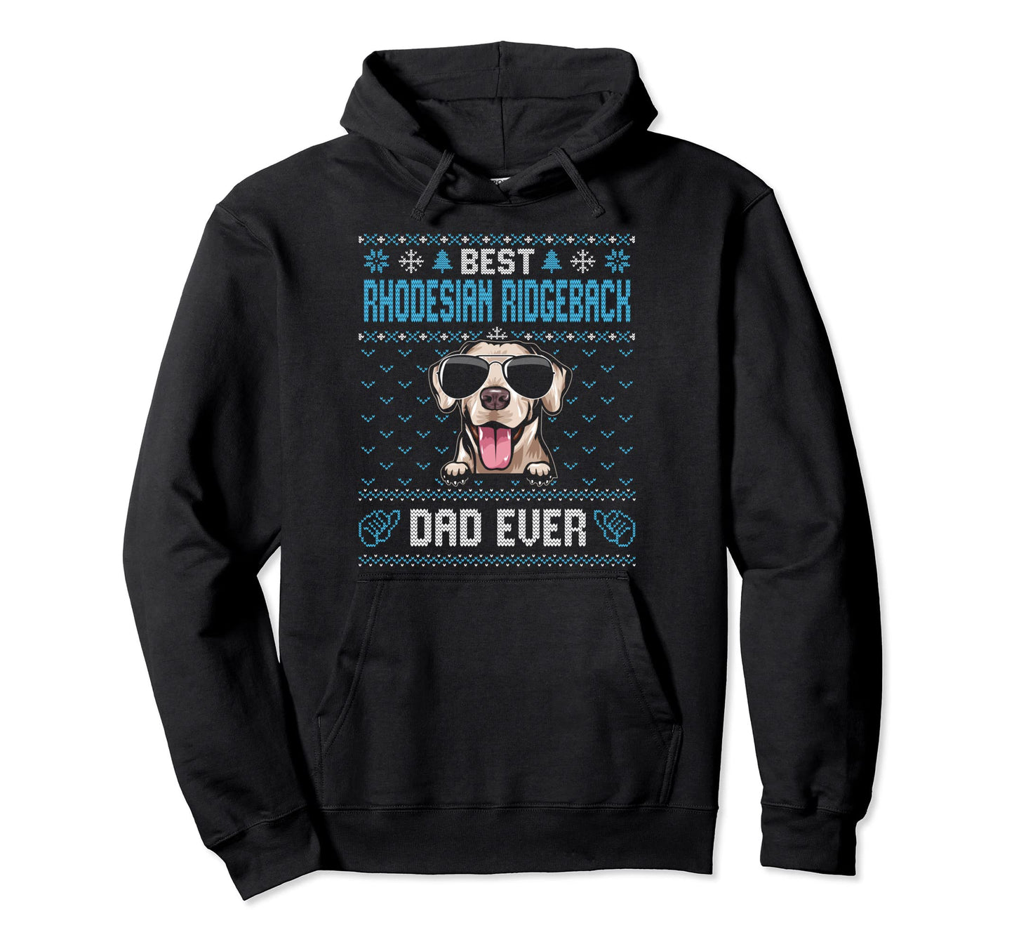 Best Rhodesian Ridgeback Dad Ever Ugly Dog Hoodie - Trendy Graphic Unisex - T-Shirt, Sweatshirt, Hoodie