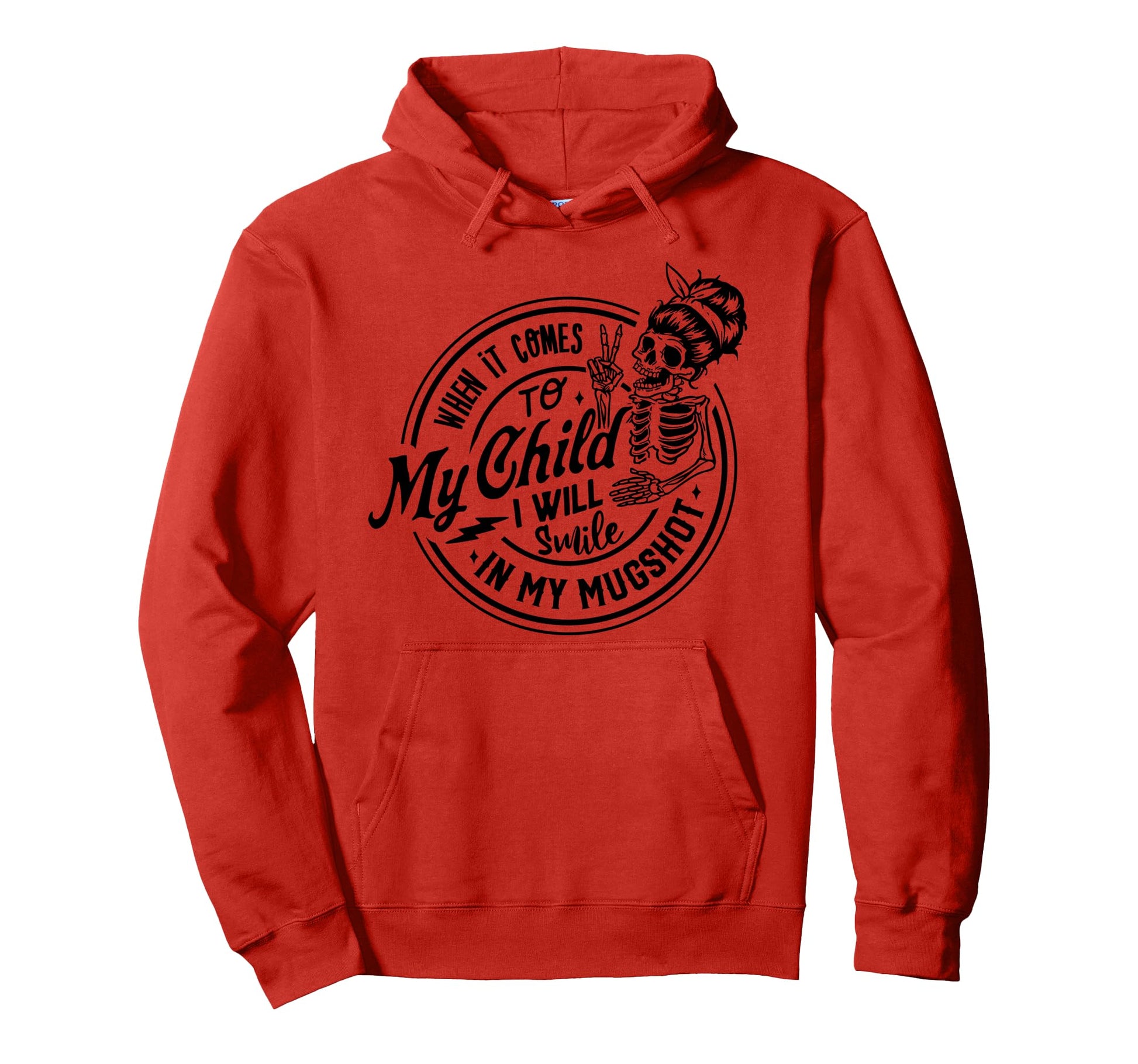 When It Comes To My Child I Will Smile My Hoodie - Novelty Apparel Unisex - T-Shirt, Sweatshirt, Hoodie