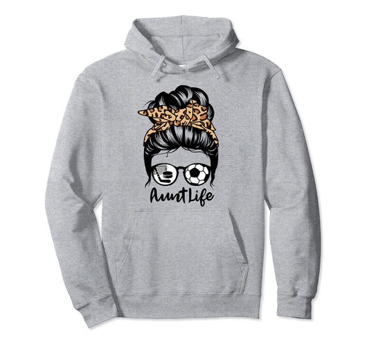 Aunt Life Messy Bun Hair Funny Soccer Hoodie - Streetwear Style Men Women - T-Shirt, Sweatshirt, Hoodie