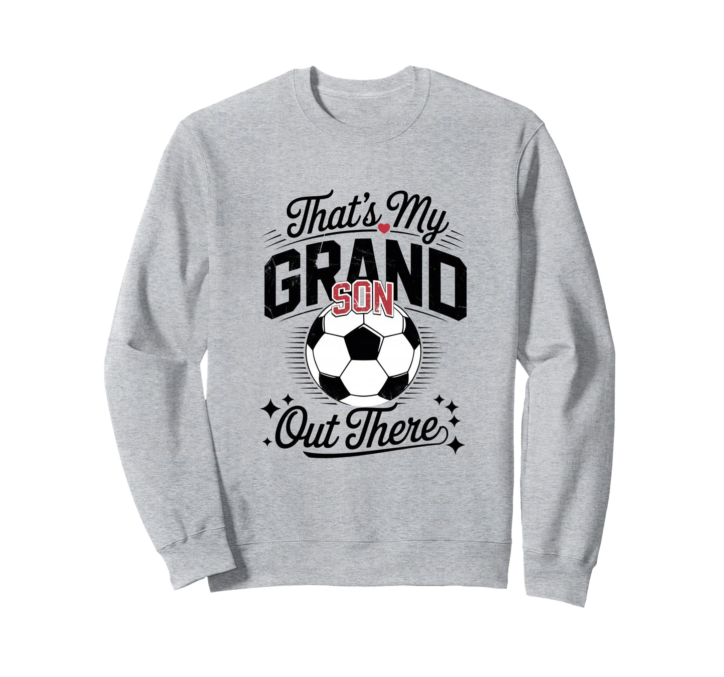 Thats My Grandson Out There Soccer Sweatshirt - Novelty Apparel for Adults - T-Shirt, Sweatshirt, Hoodie