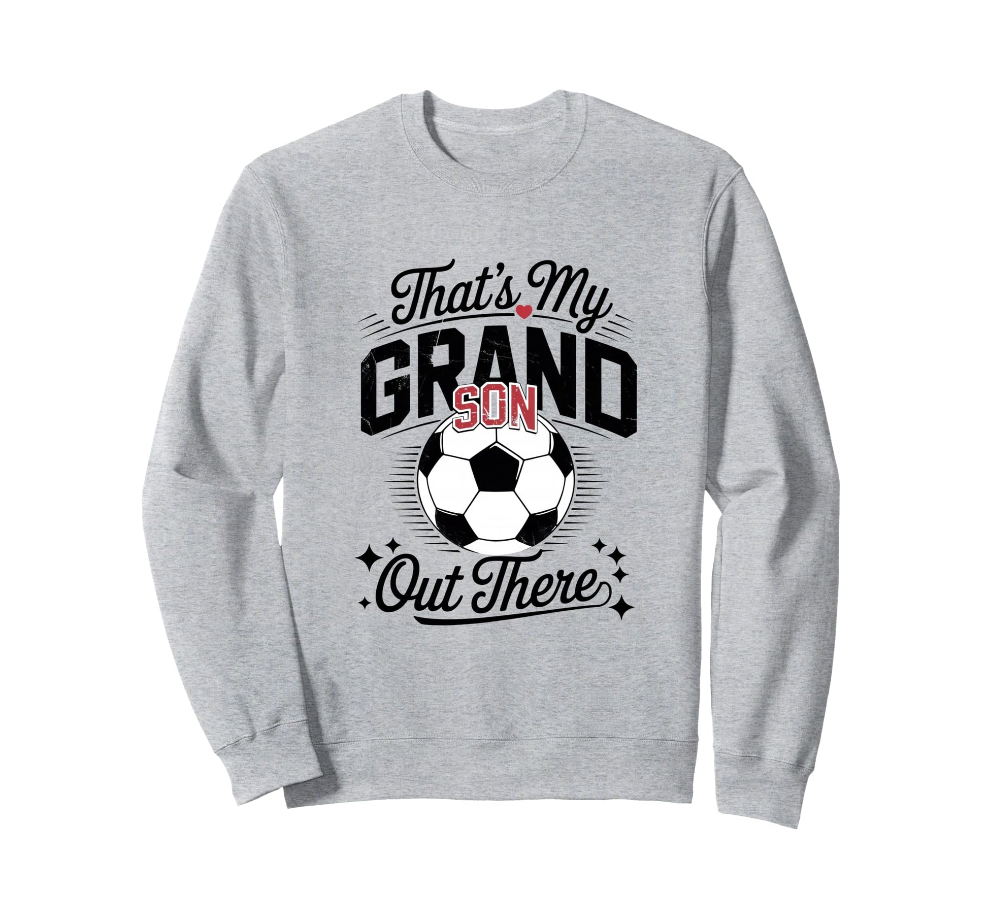 Thats My Grandson Out There Soccer Sweatshirt - Novelty Apparel for Adults - T-Shirt, Sweatshirt, Hoodie