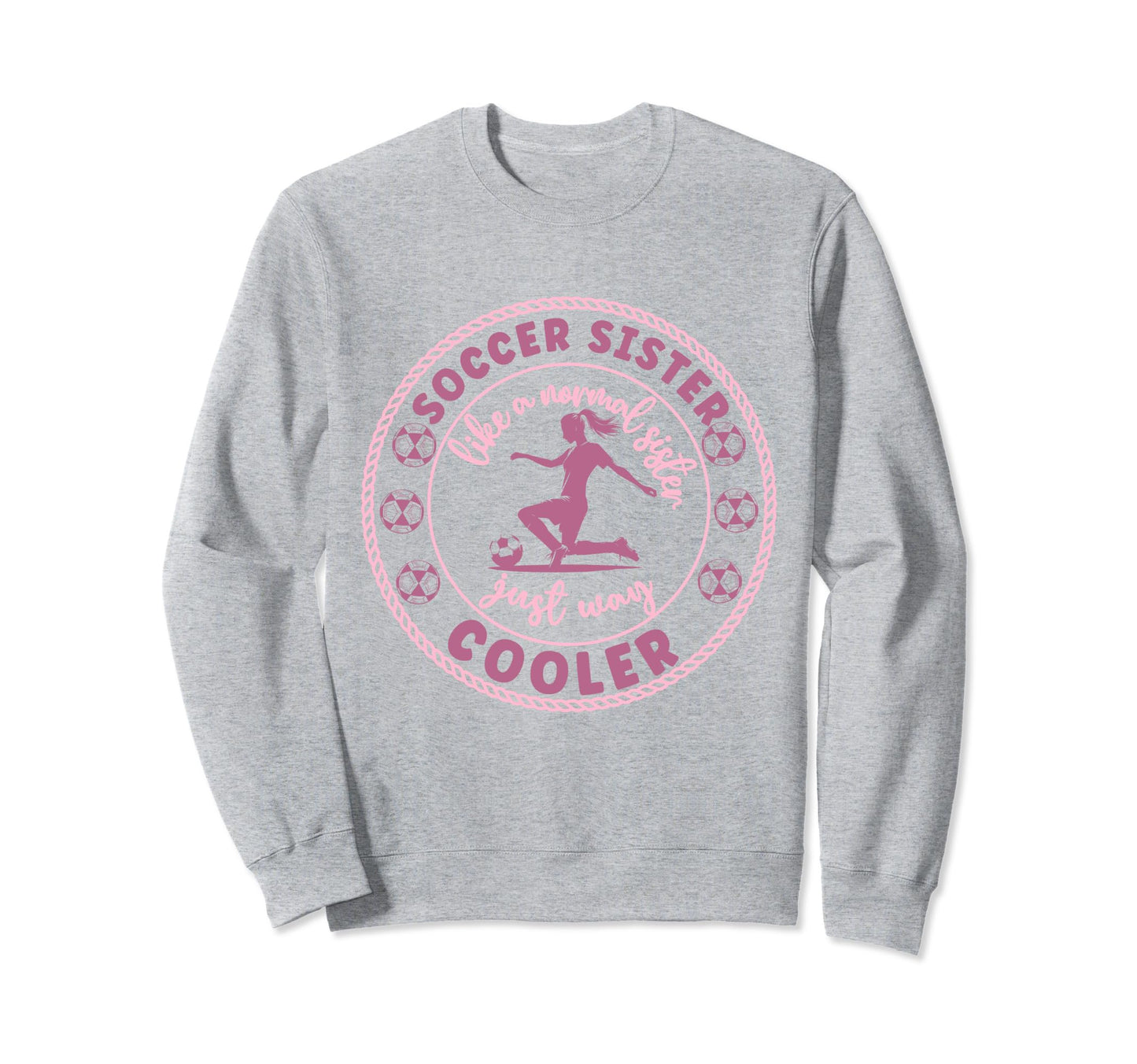 Soccer Sister Soccer Player Soccer Sweatshirt - Fun Novelty Design Unisex - T-Shirt, Sweatshirt, Hoodie