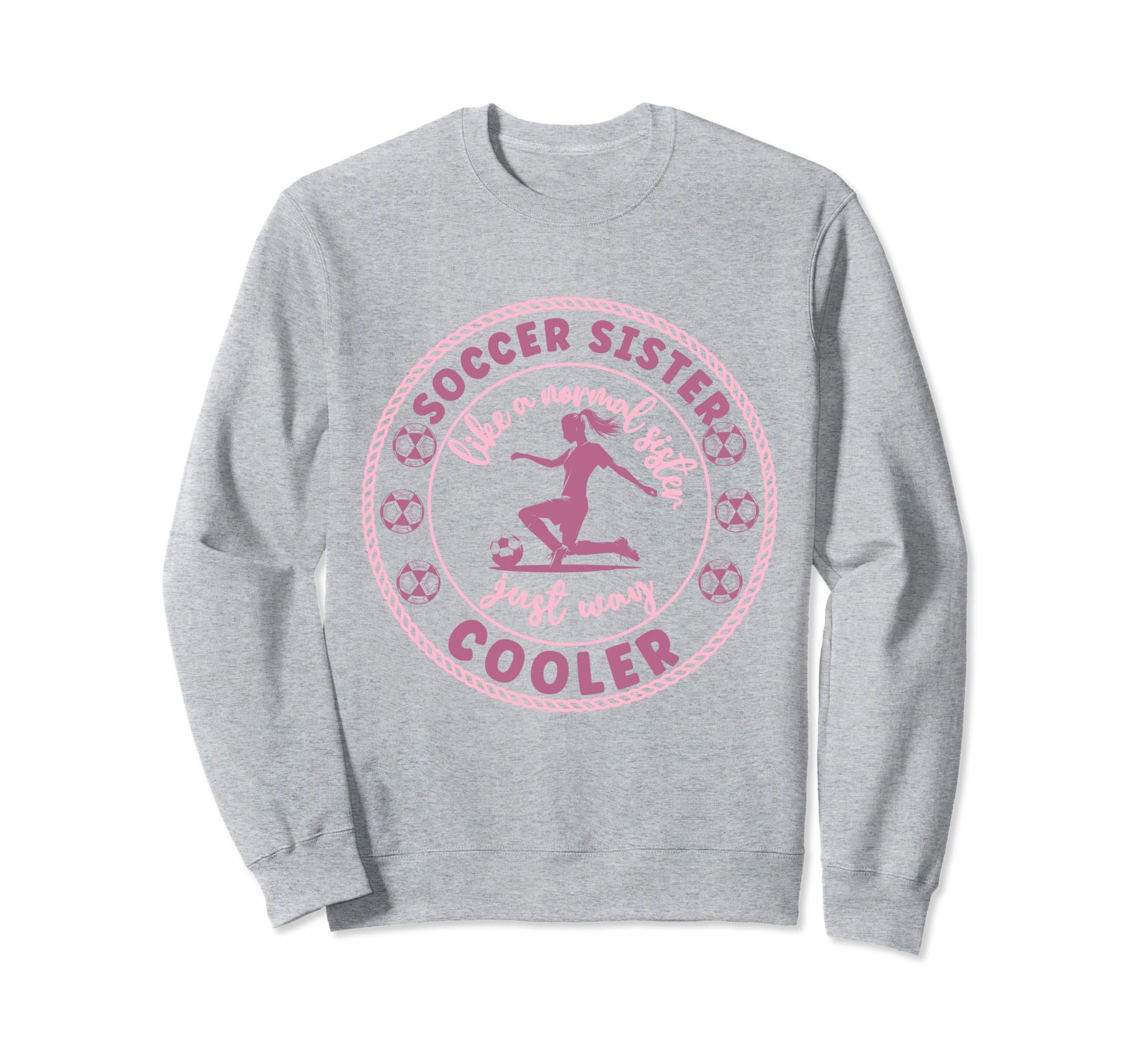 Soccer Sister Soccer Player Soccer Sweatshirt - Fun Novelty Design Unisex - T-Shirt, Sweatshirt, Hoodie