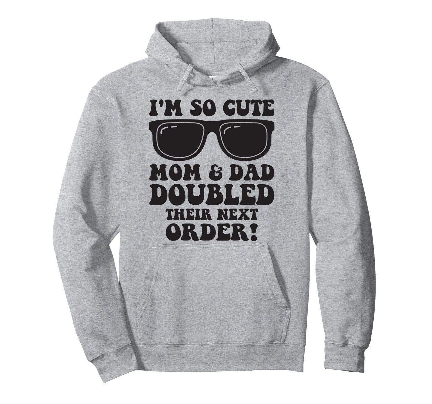 Im So Mom And Dad Doubled Their Next Hoodie - Custom Art Print for Adults - T-Shirt, Sweatshirt, Hoodie