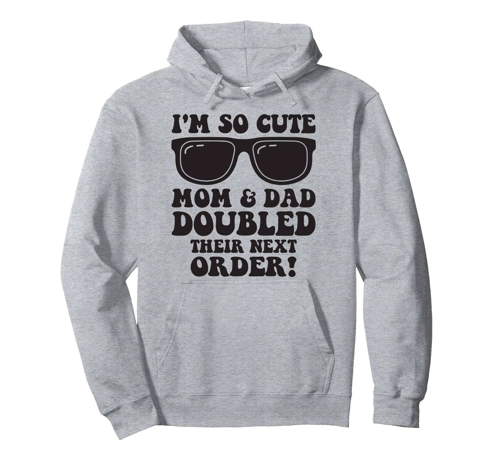 Im So Mom And Dad Doubled Their Next Hoodie - Custom Art Print for Adults - T-Shirt, Sweatshirt, Hoodie