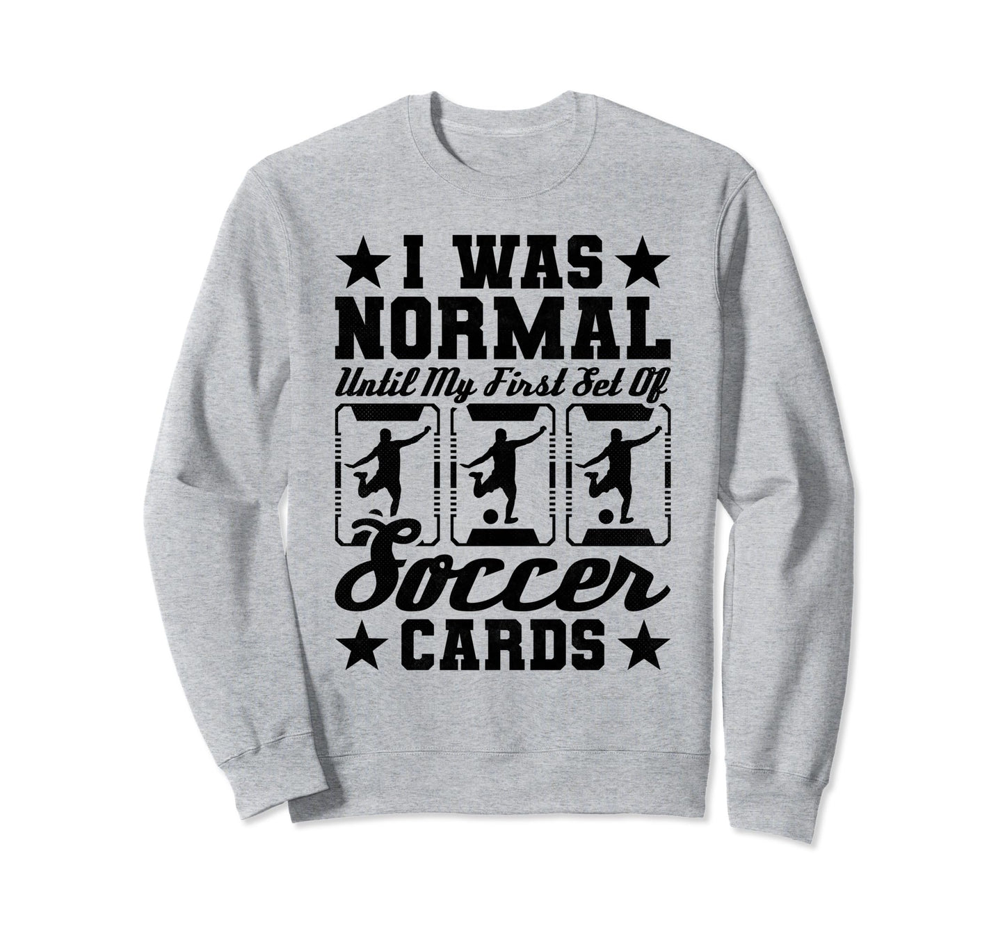 I Was Normal Until My First Set Sweatshirt - Graphic Print for Adults - T-Shirt, Sweatshirt, Hoodie