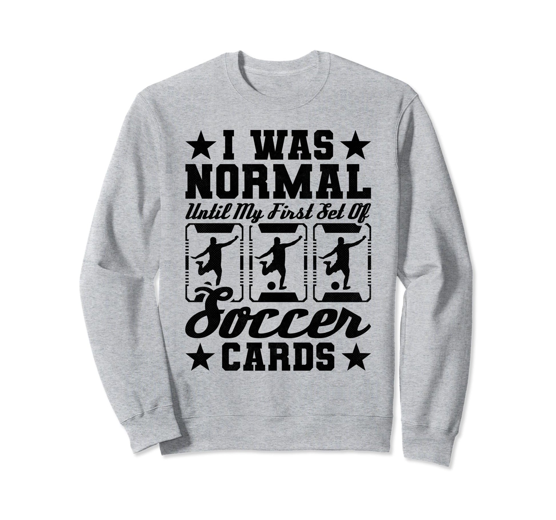 I Was Normal Until My First Set Sweatshirt - Graphic Print for Adults - T-Shirt, Sweatshirt, Hoodie