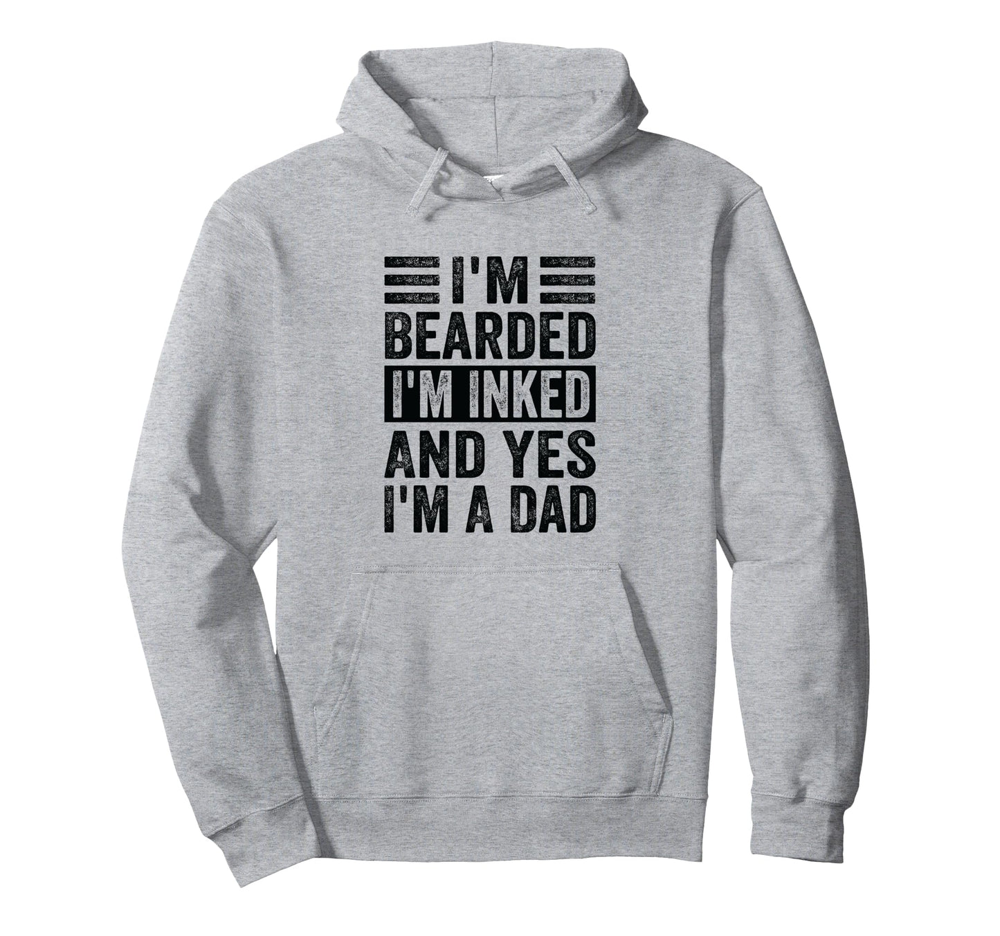 Im Bearded Im Inked And Yes Im Dad Funny Hoodie - Trendy Graphic Men Women - T-Shirt, Sweatshirt, Hoodie