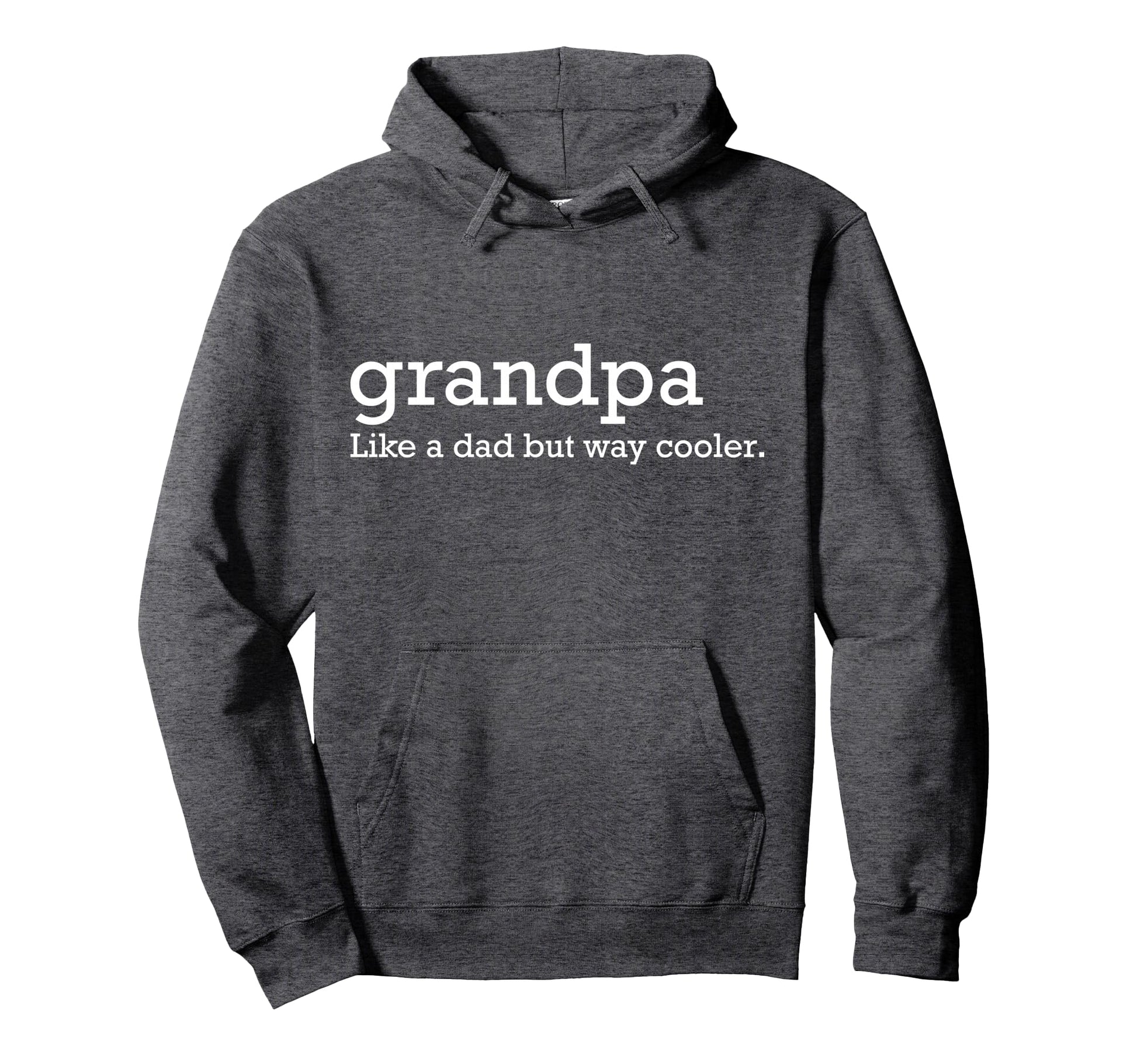 Grandpa Like Dad But Way Cooler Hoodie - Graphic Print for Adults - T-Shirt, Sweatshirt, Hoodie
