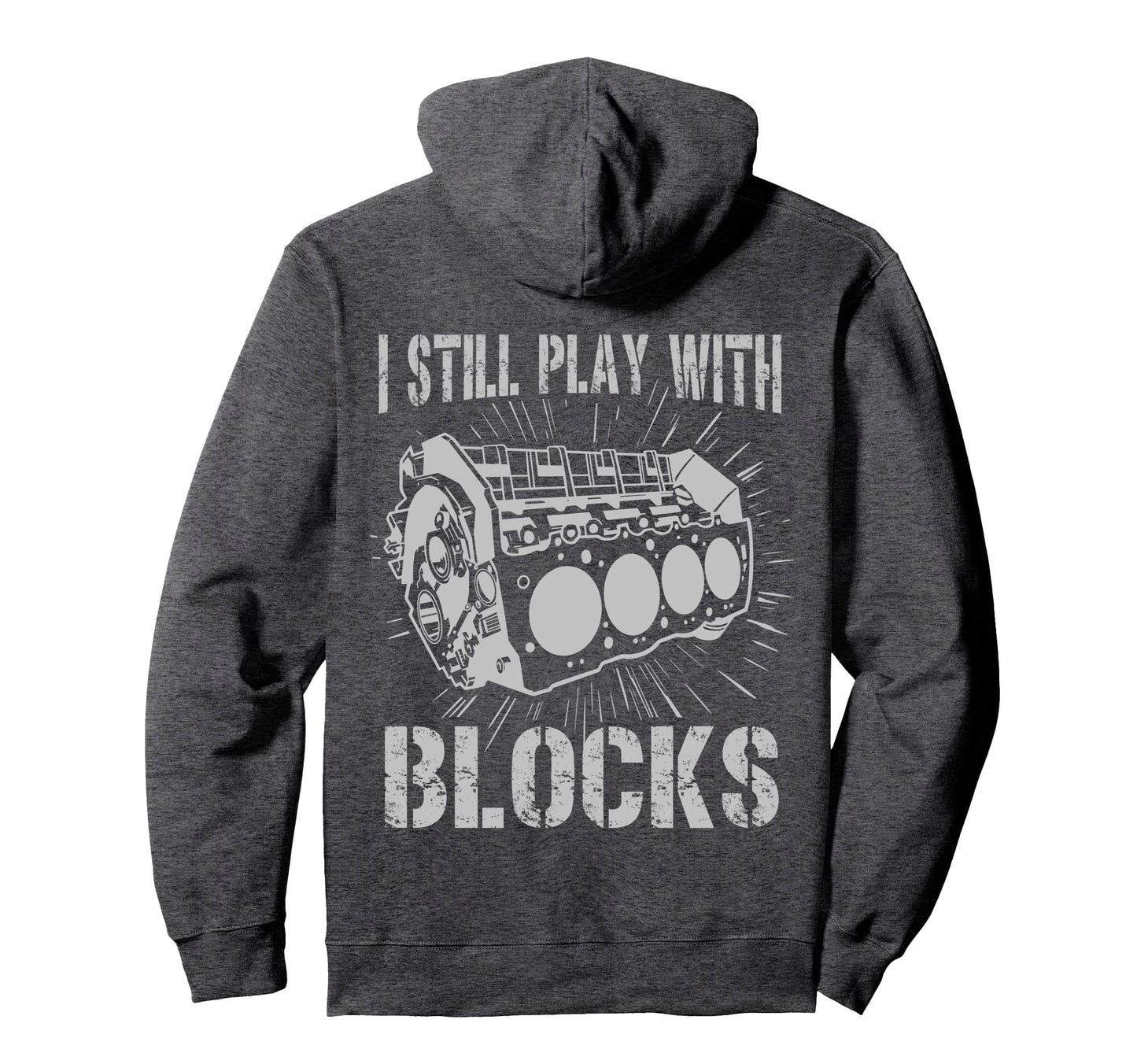 I Still Play Blocks Funny Mens Car Hoodie - Fun Novelty Design Unisex - T-Shirt, Sweatshirt, Hoodie