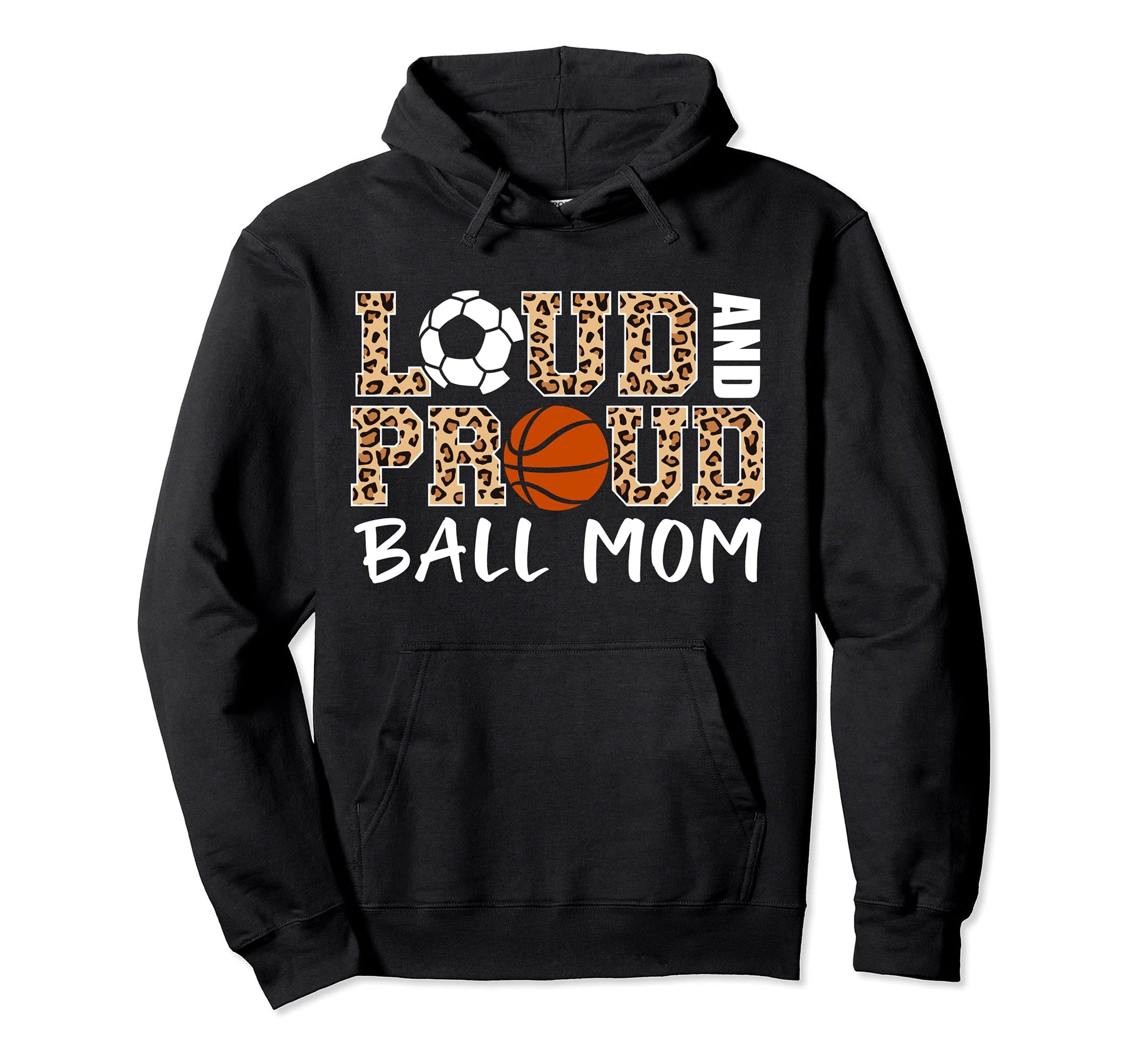 Loud And Proud Ball Mom Leopard Soccer Hoodie - Unique Graphic for Adults - T-Shirt, Sweatshirt, Hoodie